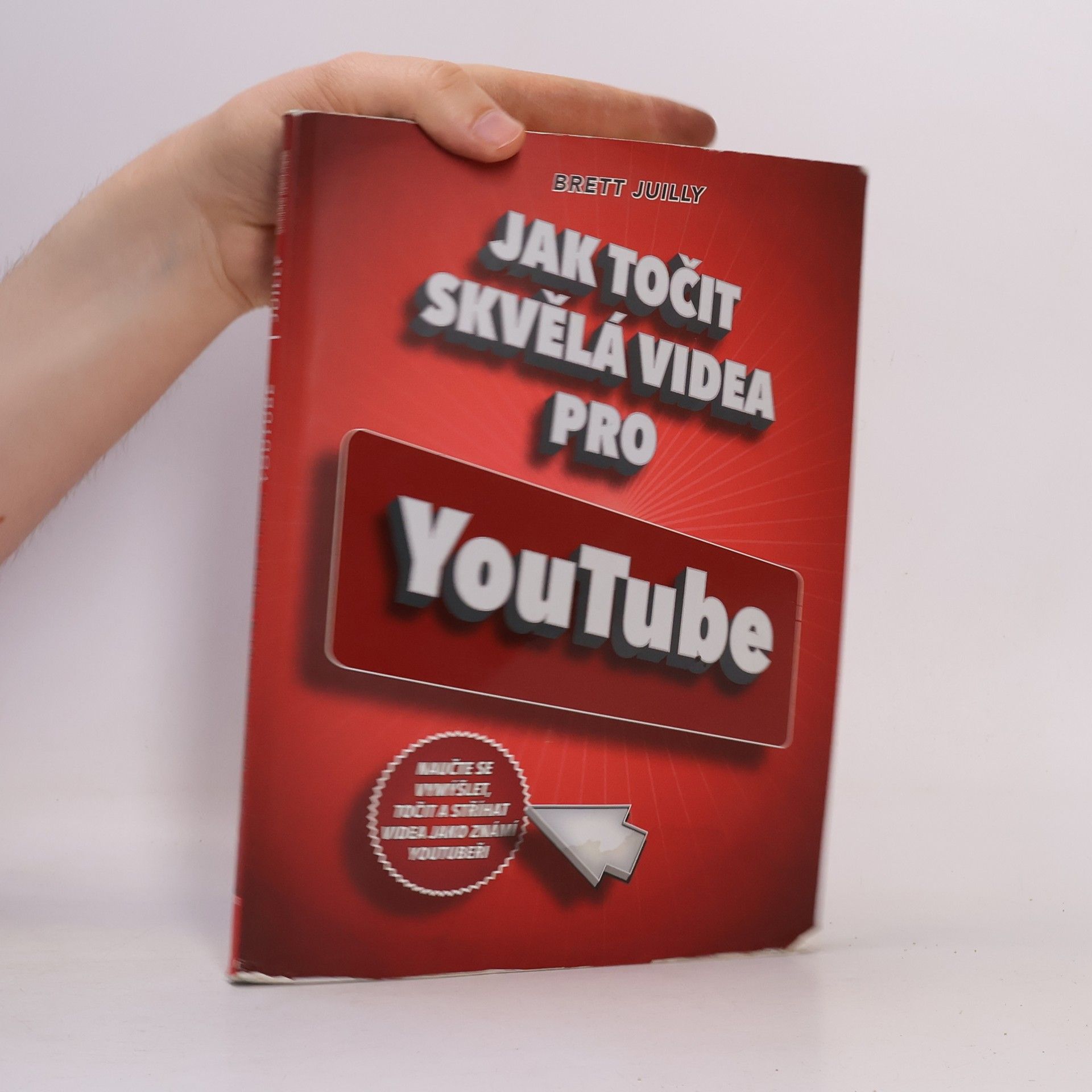 Brett Juilly Jak točit skvělá videa pro YouTube