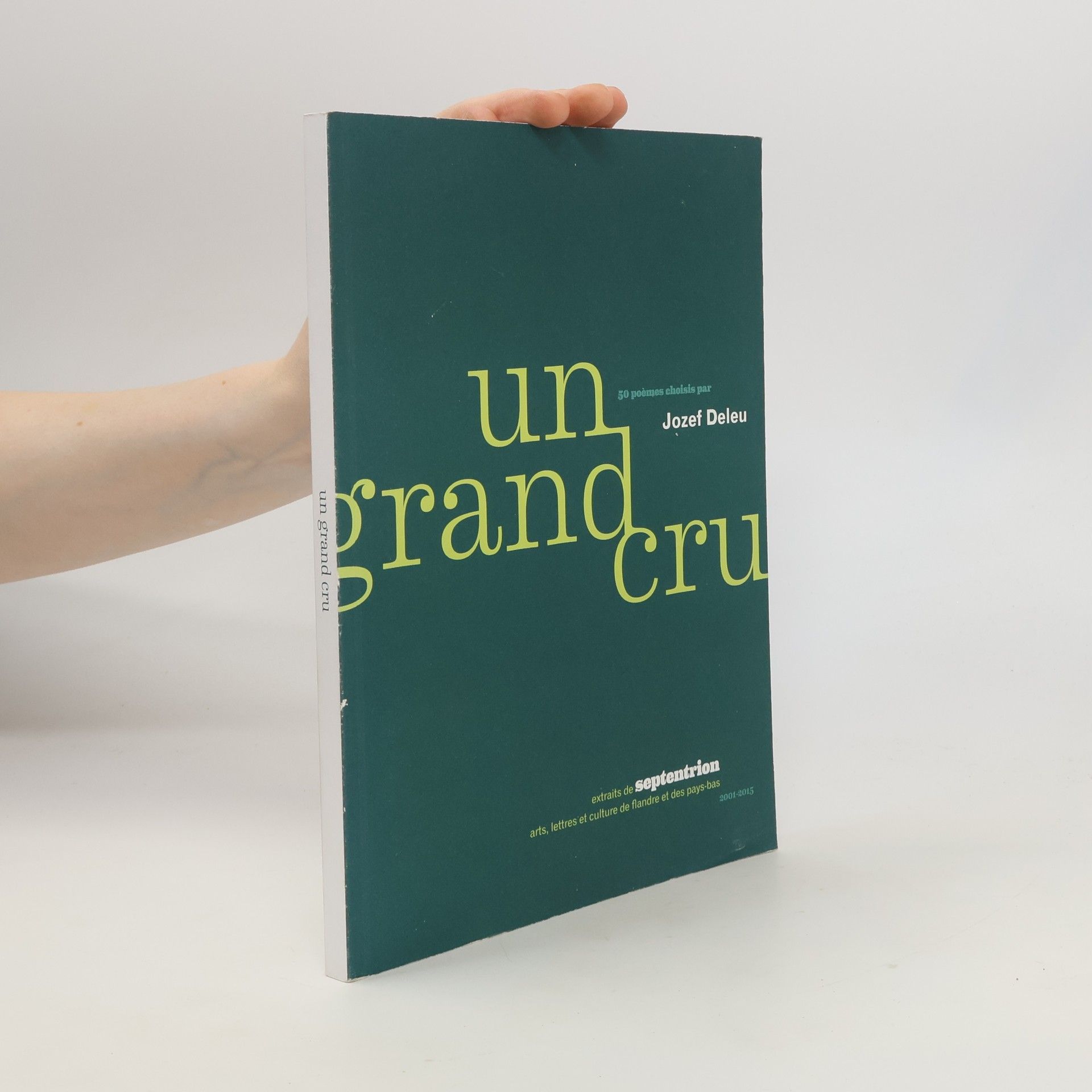 Un grand cru. 50 poèmes choisis par Jozef Deleu. Extraits de Septentrion