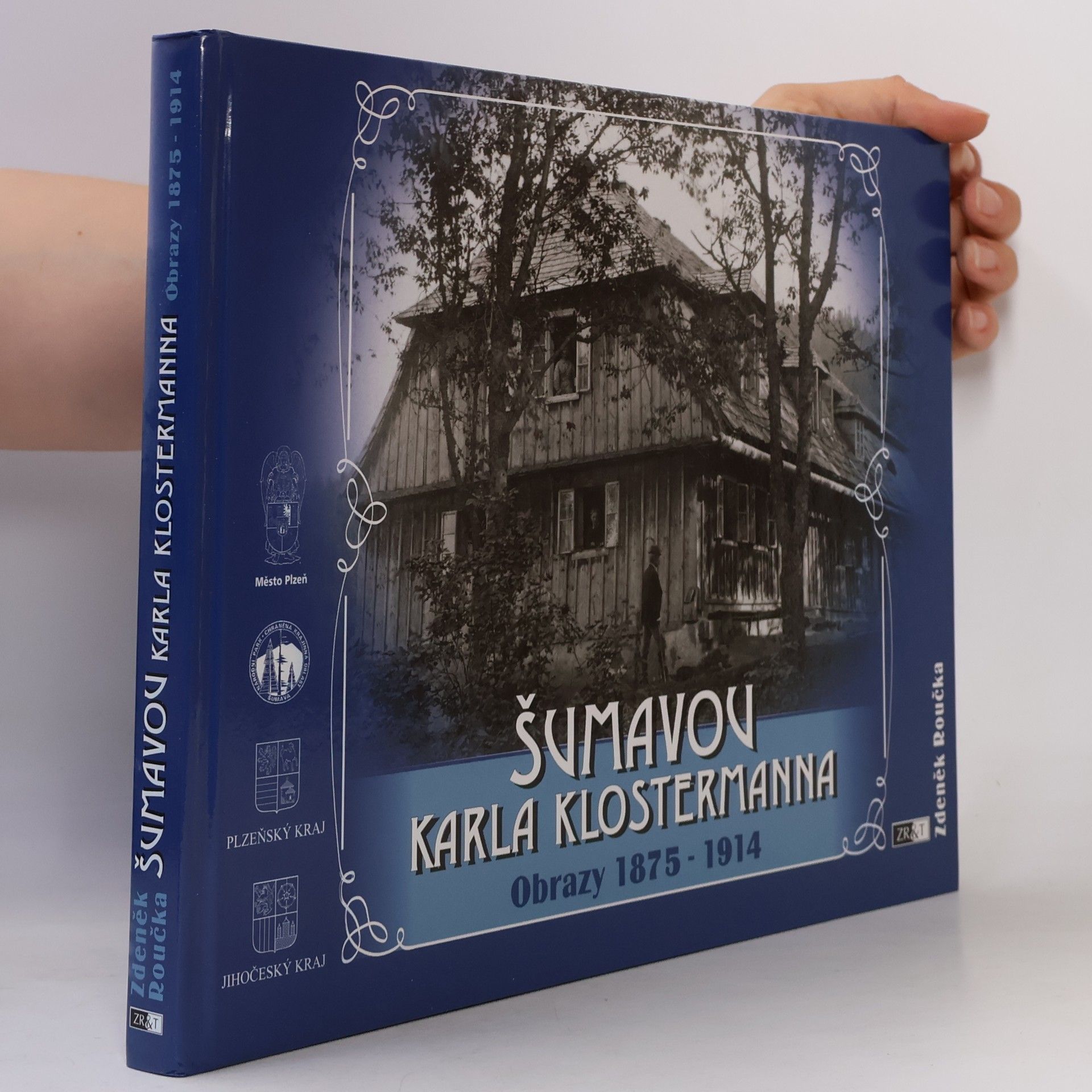Zdeněk Roučka Šumavou Karla Klostermanna : obrazy 1875-1914