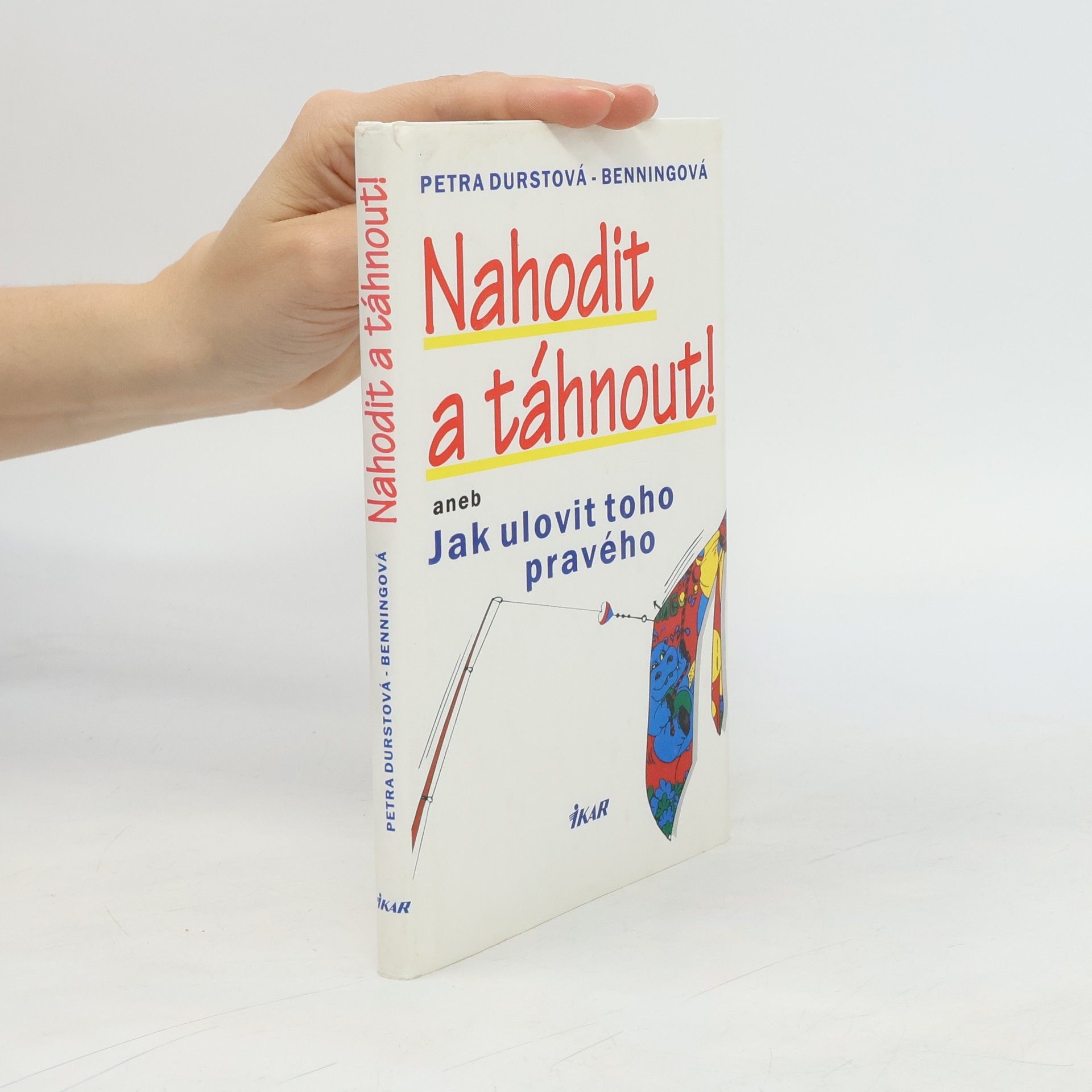 Zuzana Soukupová Nahodit a táhnout! Jak ulovit toho pravého