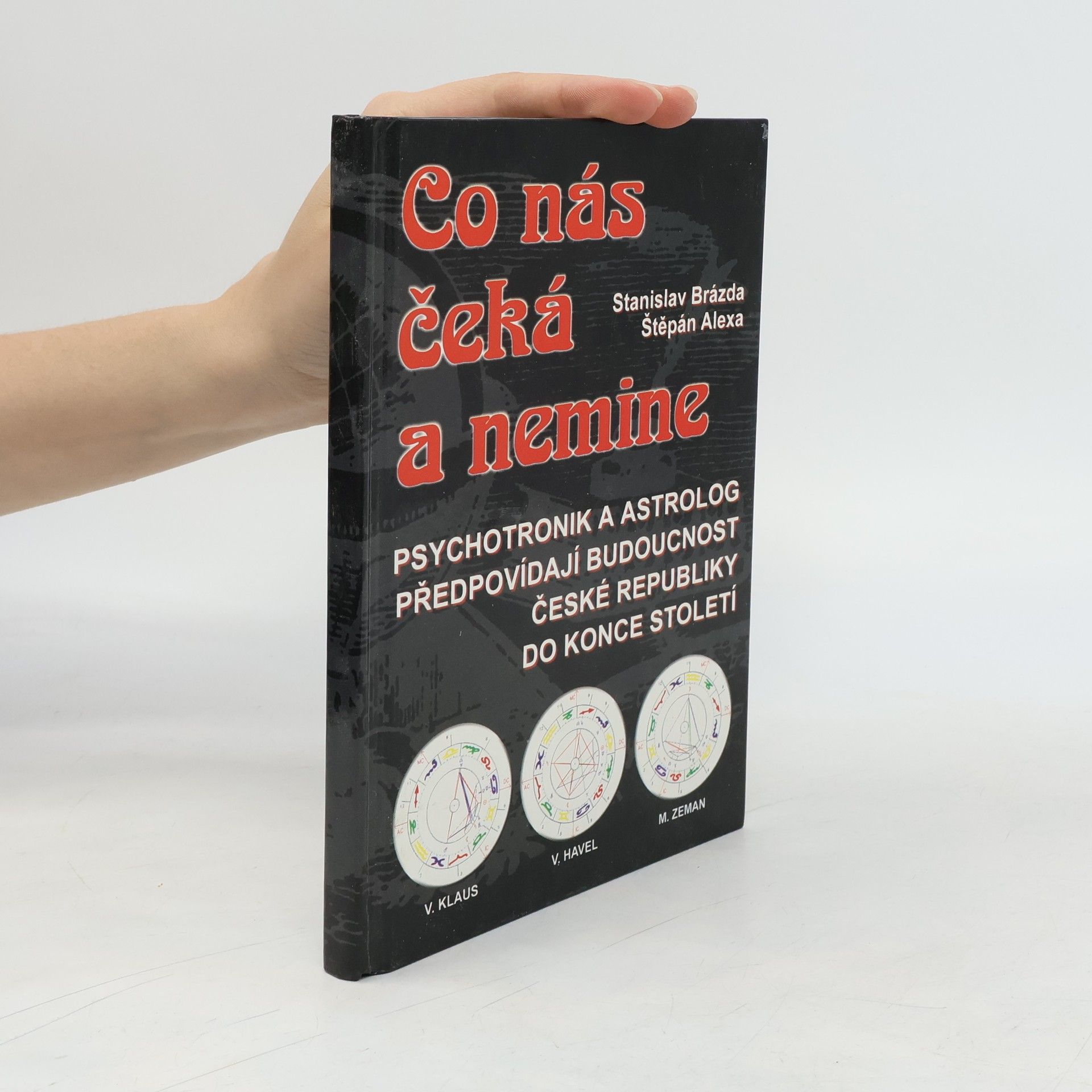 Stanislav Brázda Co nás čeká a nemine. Psychotronik a astrolog předpovídají budoucnost České republiky do konce století