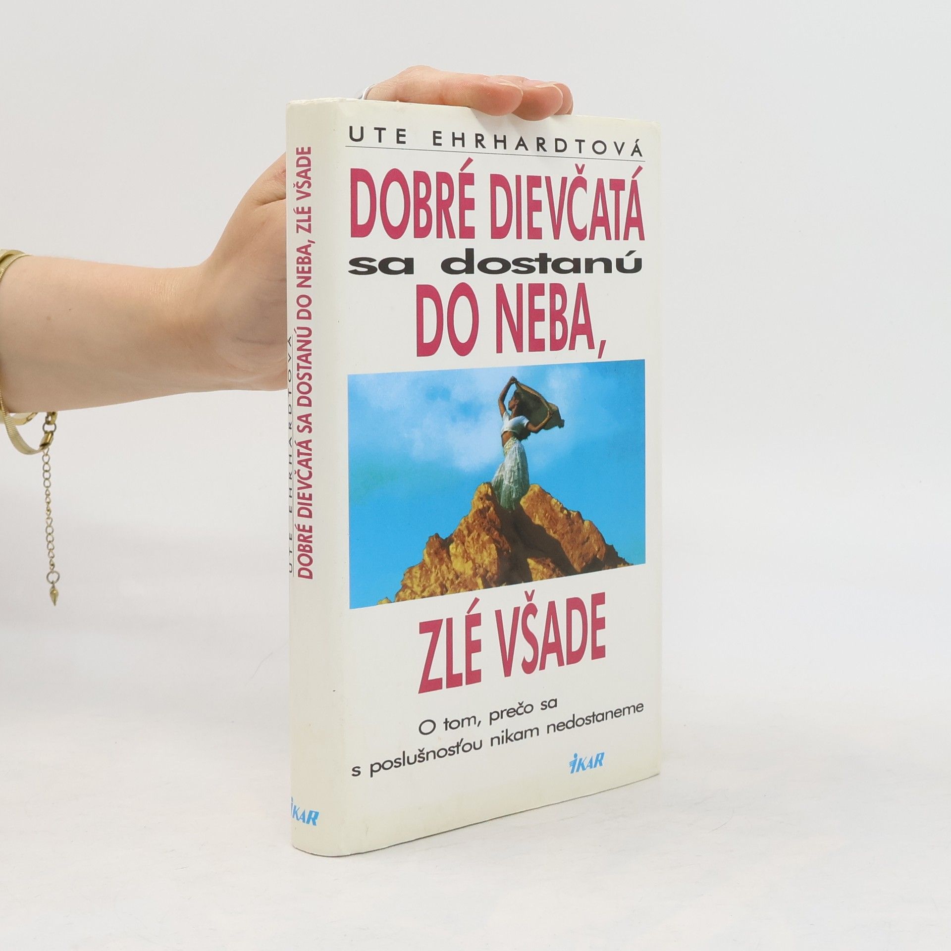 Ute Ehrhardt Dobré dievčatá sa dostanú do neba, zlé všade