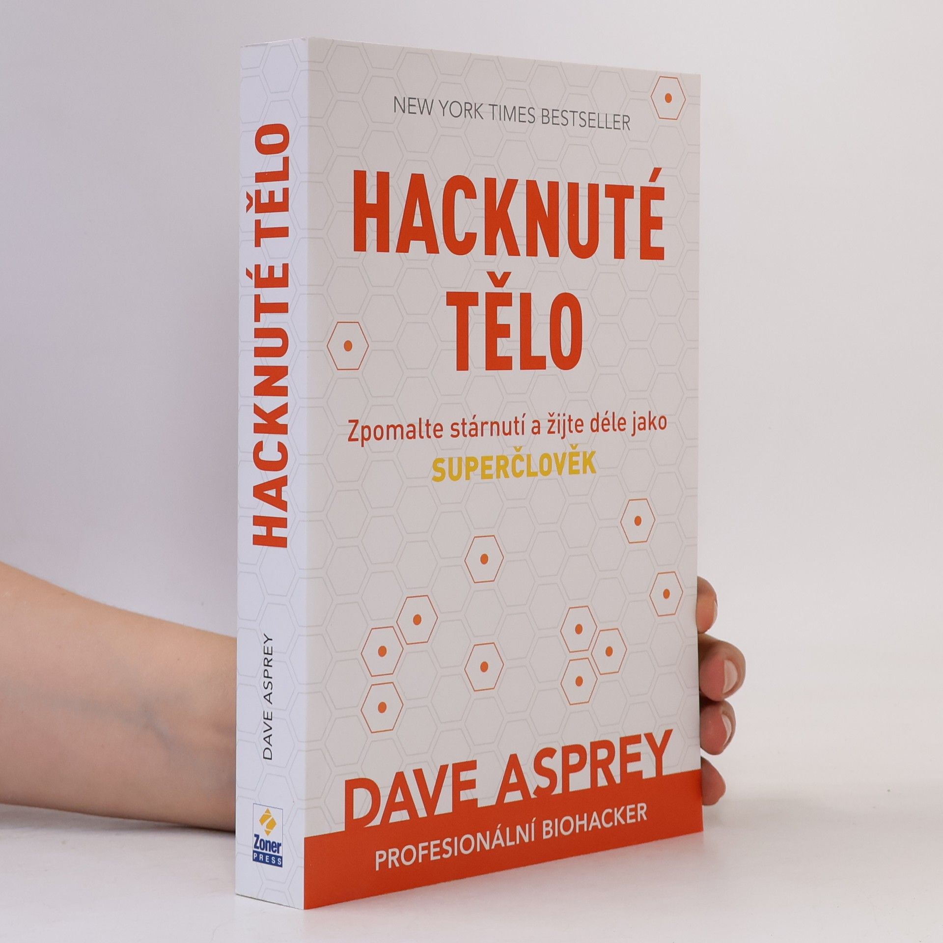 Dave Asprey Hacknuté tělo: Zpomalte stárnutí a žijte déle jako superčlověk