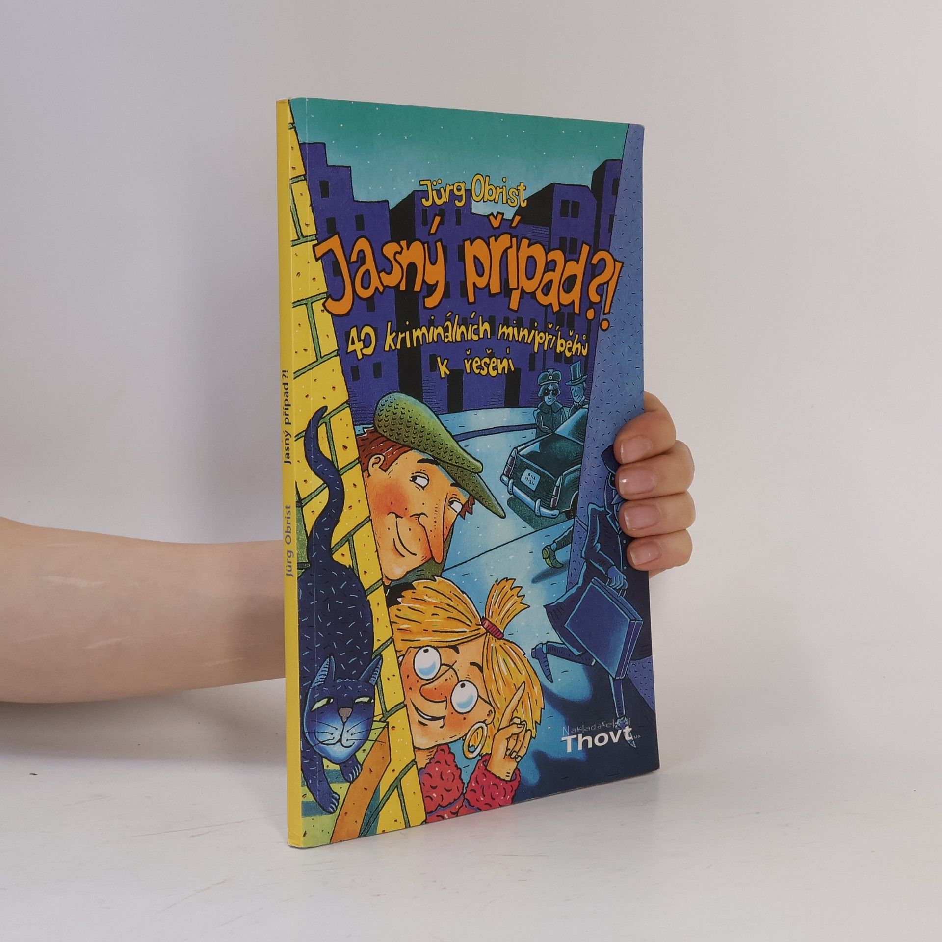 Jürg Obrist Jasný případ?! : 40 kriminálních minipříběhů k řešení
