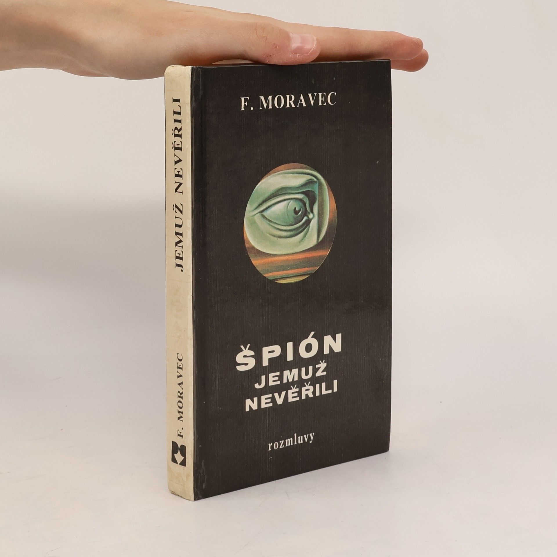 František Moravec Špión, jemuž nevěřili