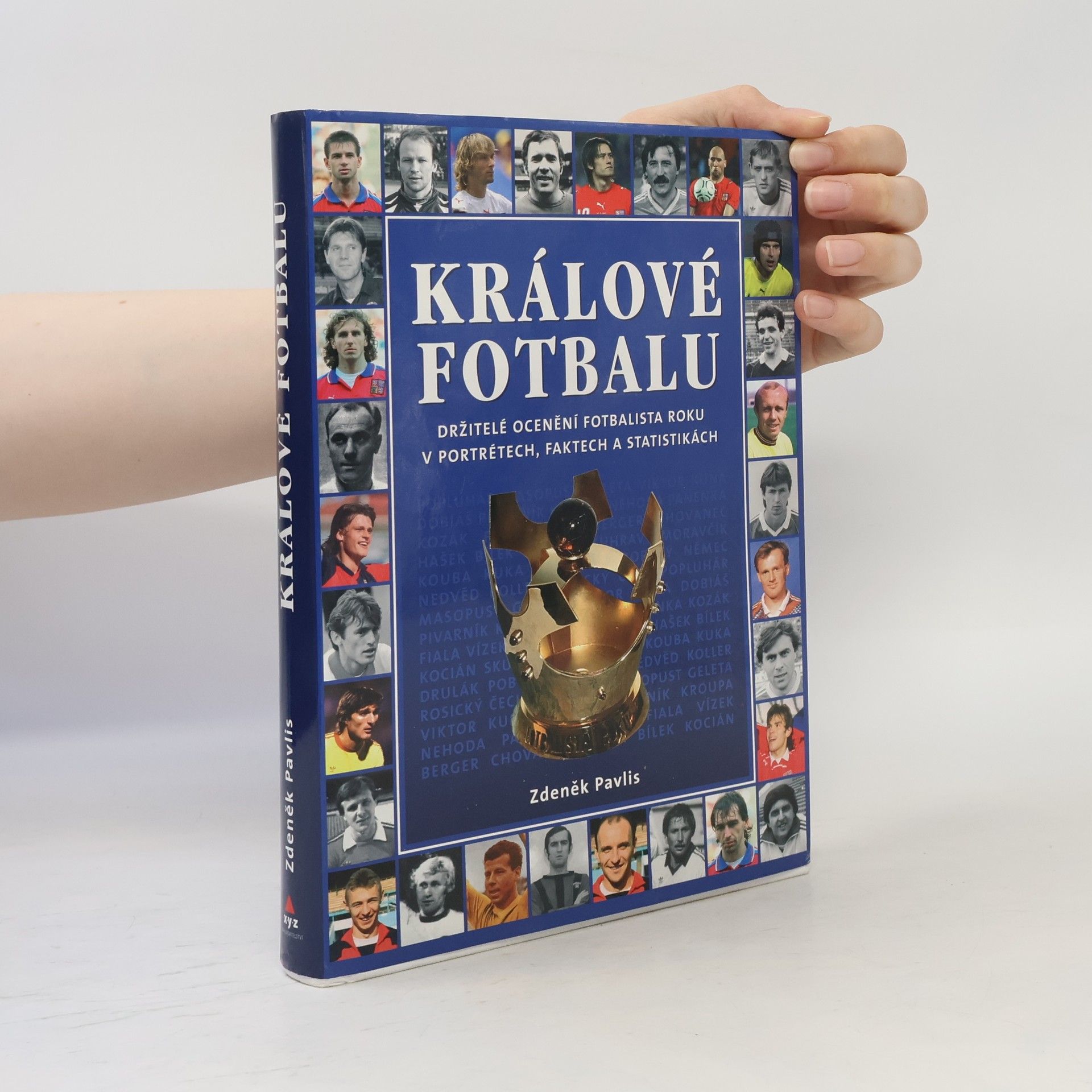 Králové fotbalu : držitelé ocenění Fotbalista roku v portrétech, faktech a statistikách