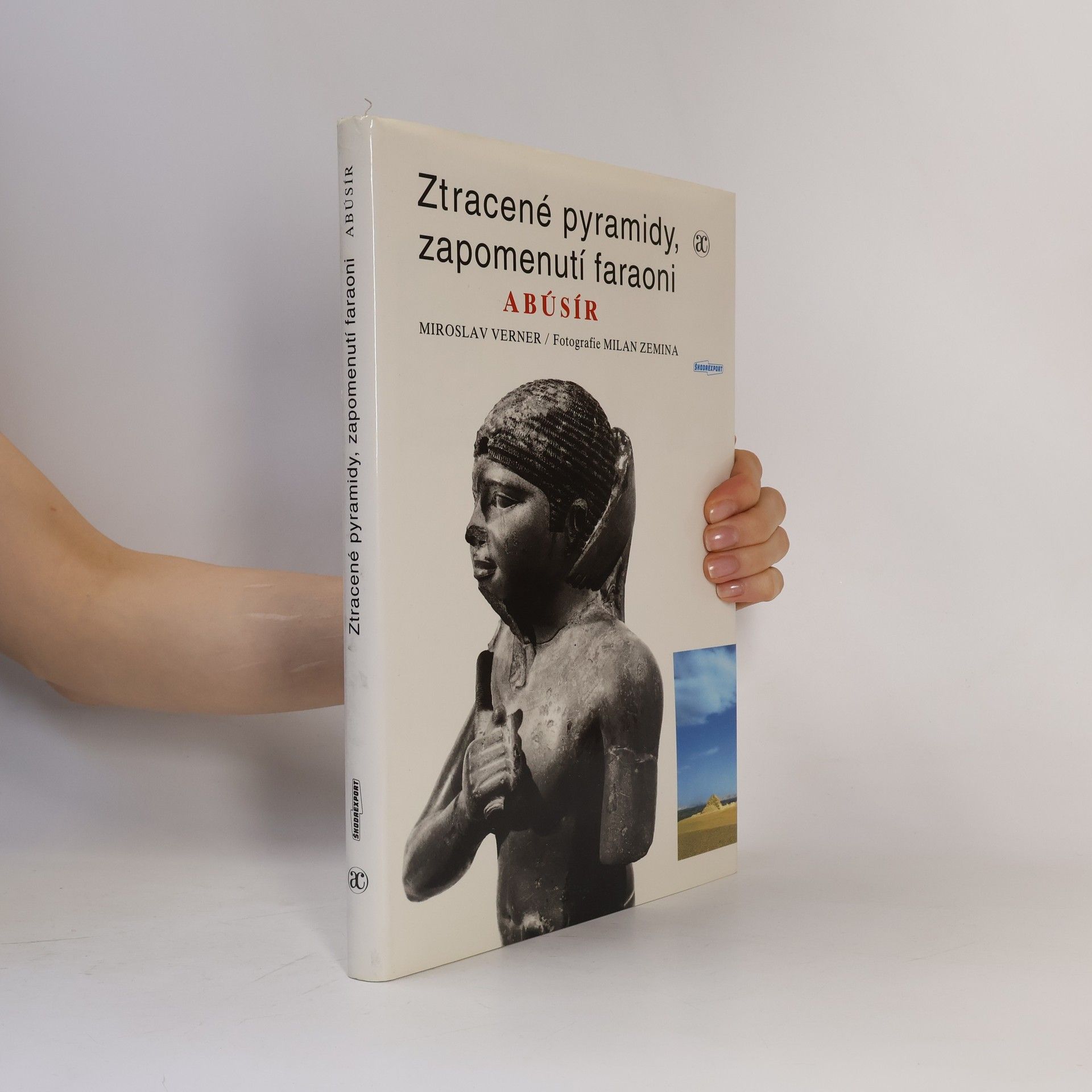 Miroslav Verner Ztracené pyramidy, zapomenutí faraoni. Abúsír