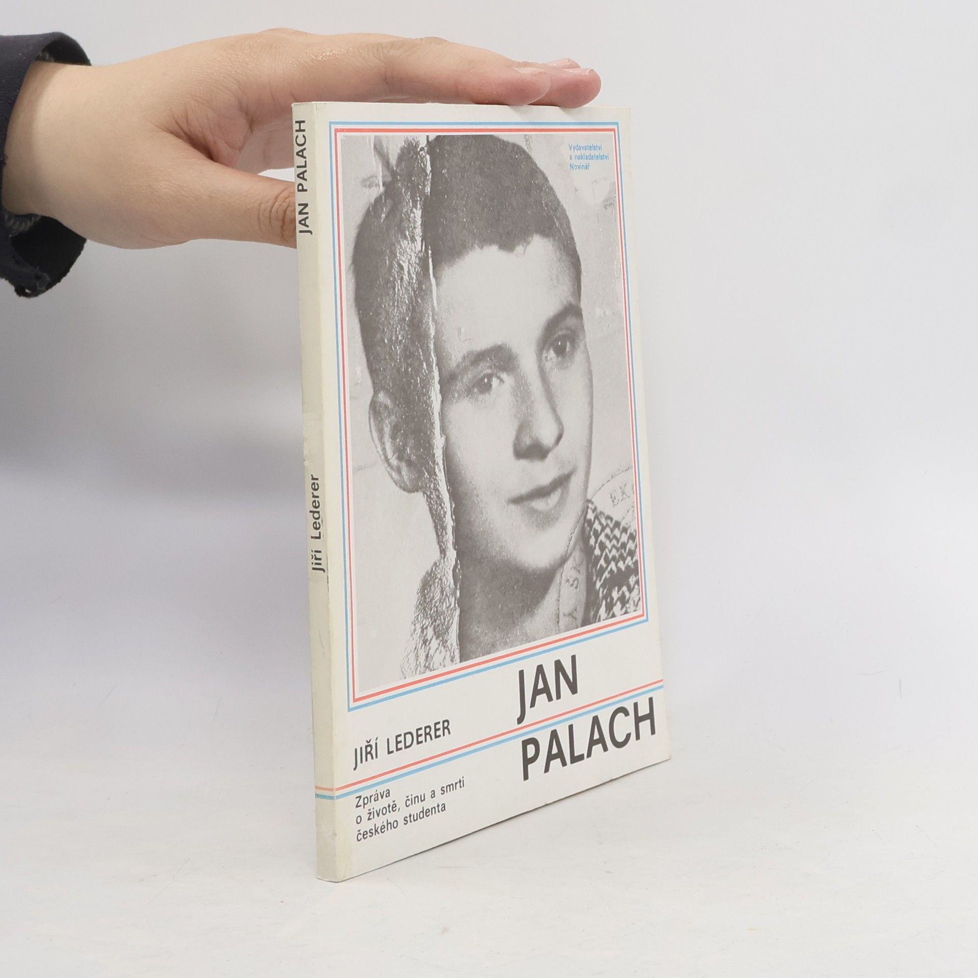 Jiří Lederer Jan Palach. Zpráva o životě, činu a smrti českého studenta