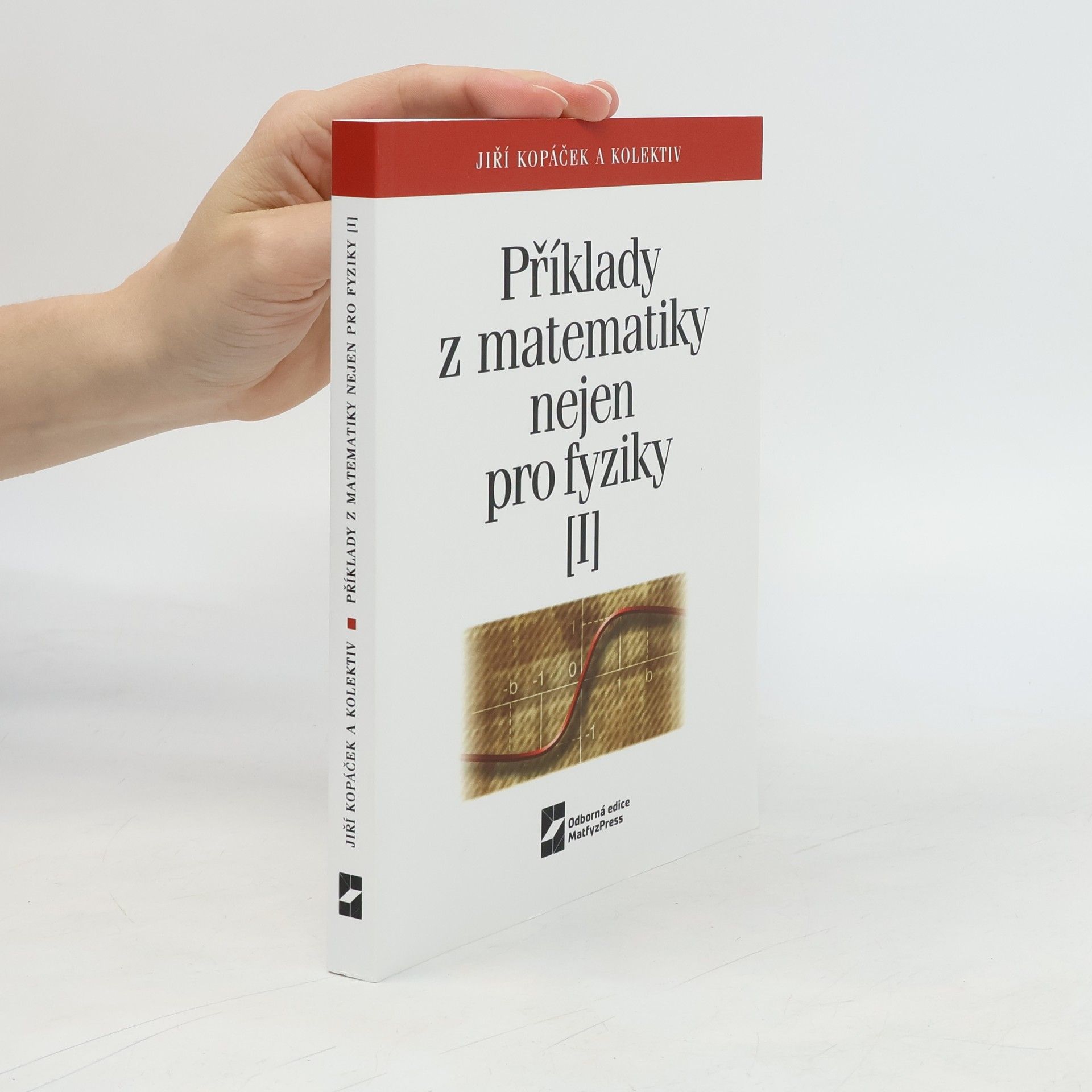 Various authors Příklady z matematiky nejen pro fyziky [I]