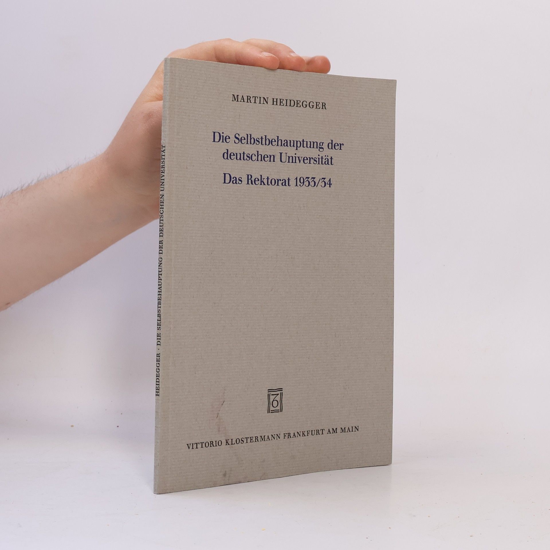 Martin Heidegger Die Selbstbehauptung der deutschen Universität. Das Rektorat 1933/34