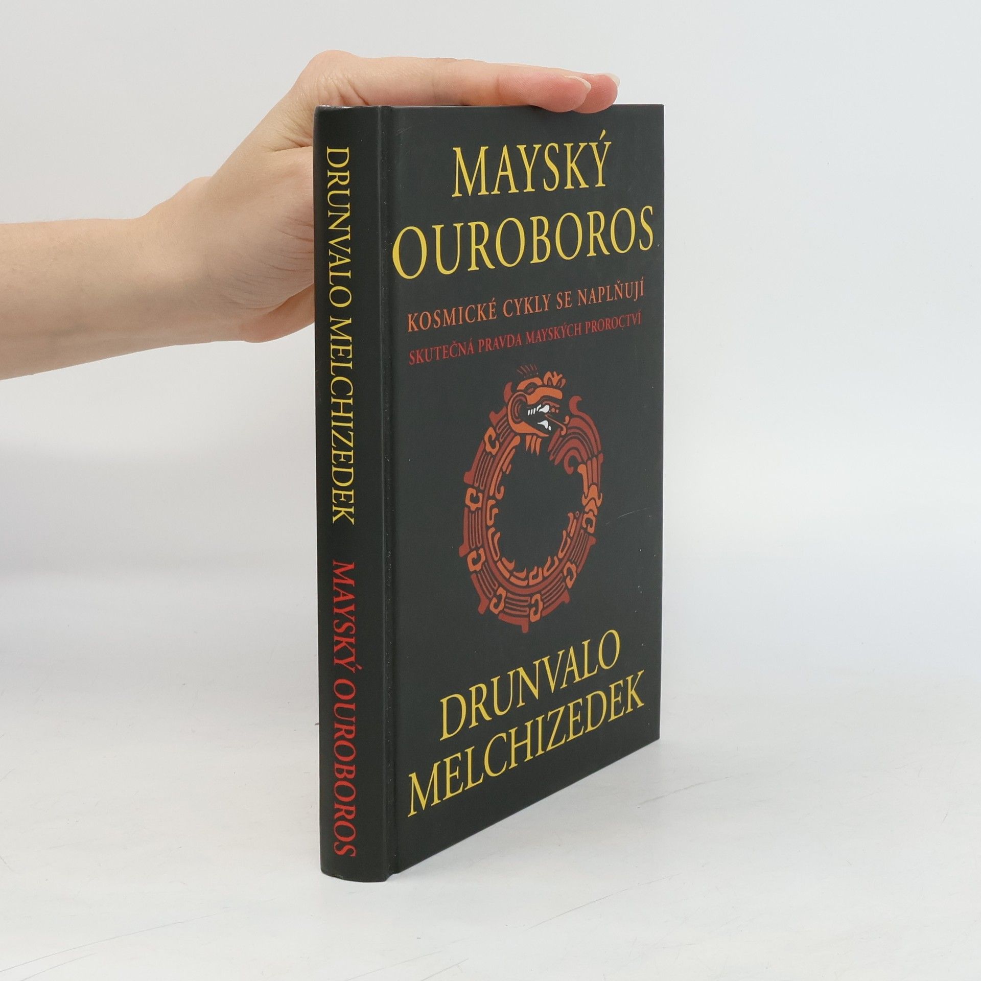 Drunvalo Melchizedek Mayský ouroboros: Kosmické cykly se naplňují : skutečná pravda mayských proroctví