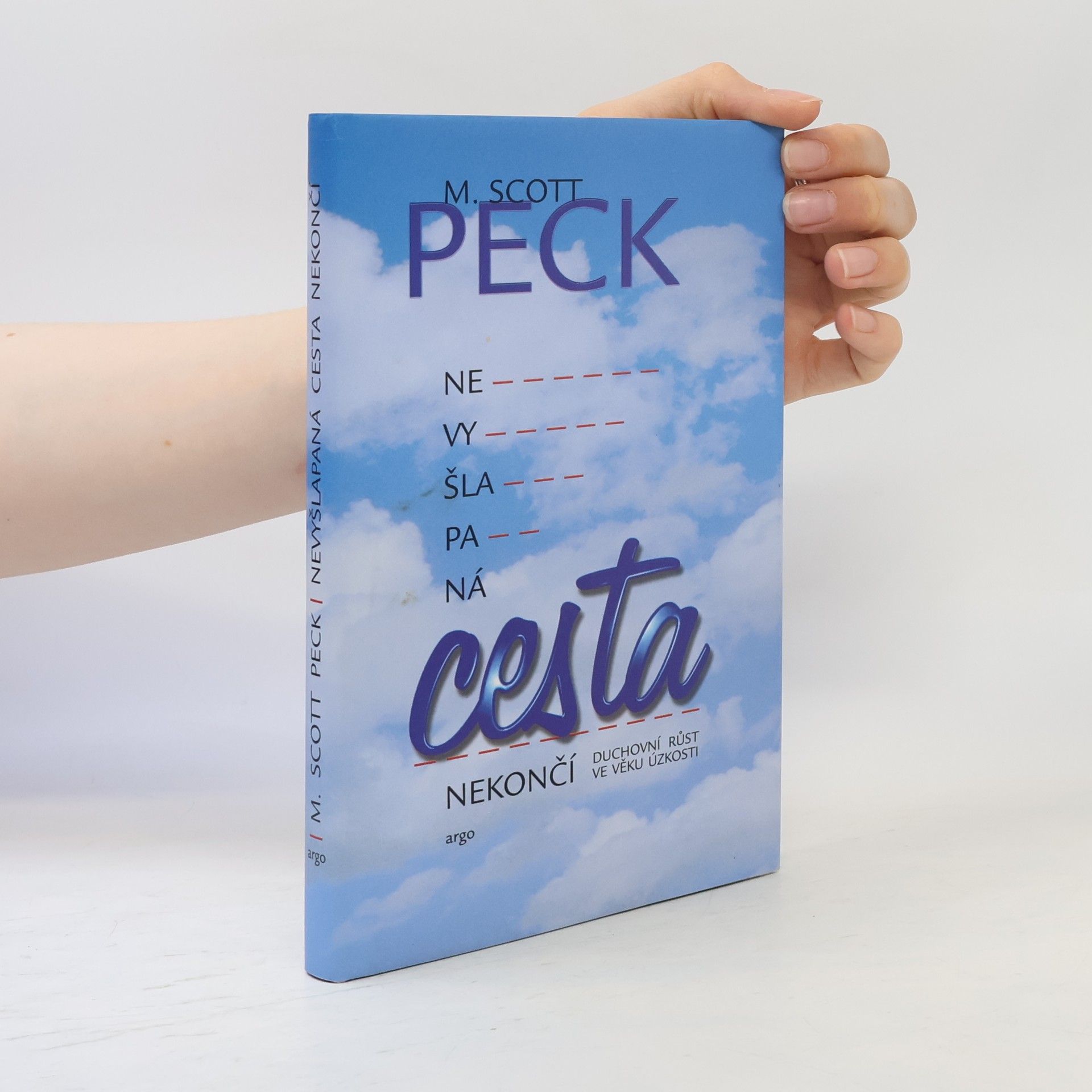 M. Scott Peck Nevyšlapaná cesta nekončí. Duchovní růst ve věku úzkosti