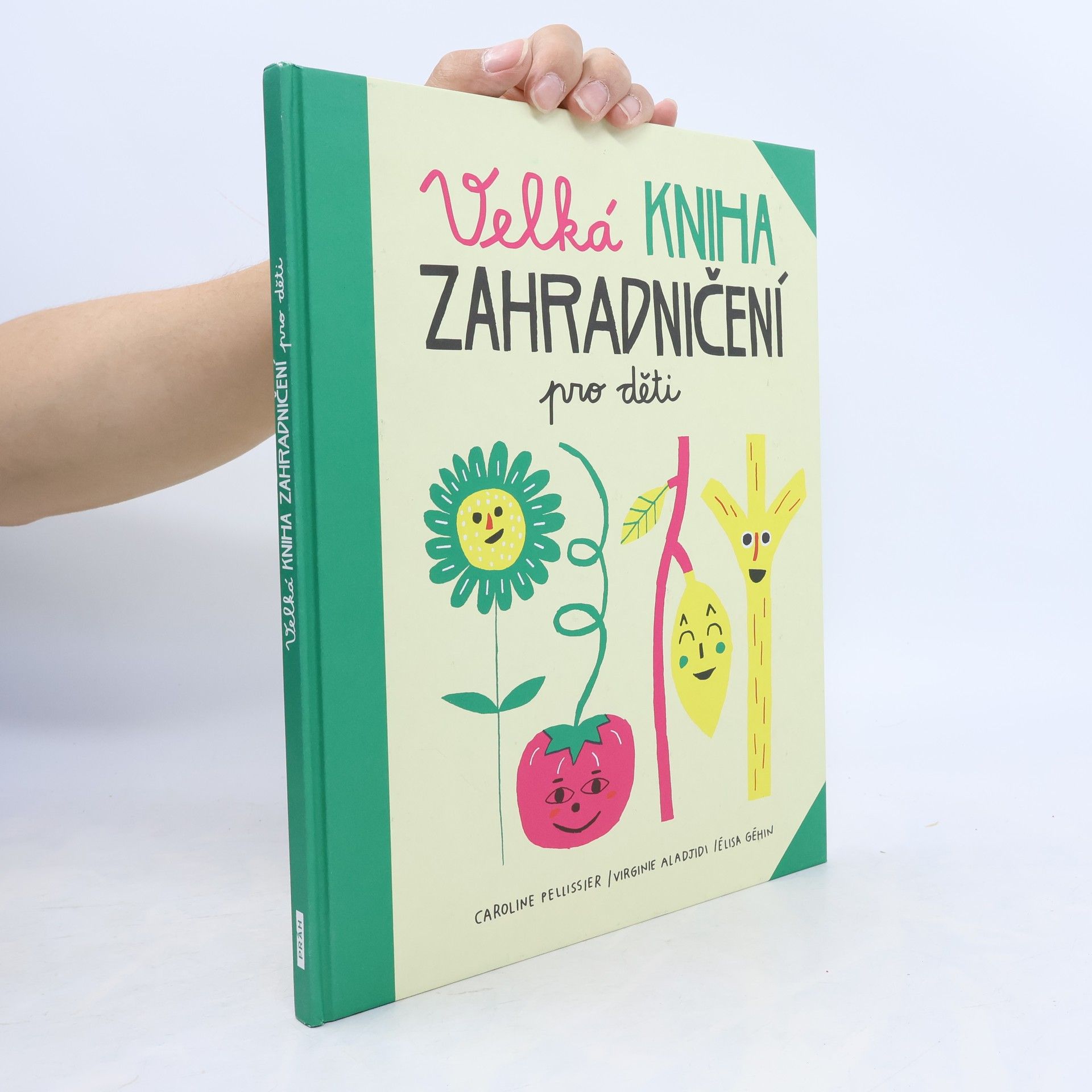 Caroline Pellissier Velká kniha zahradničení pro děti