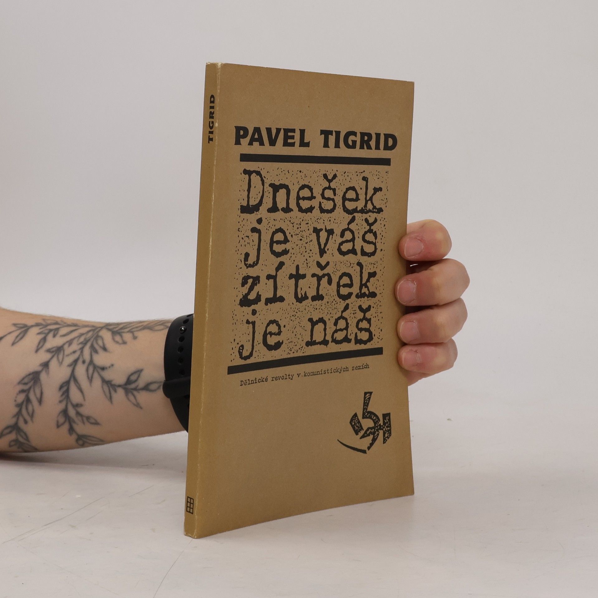Pavel Tigrid Dnešek je váš, zítřek je náš