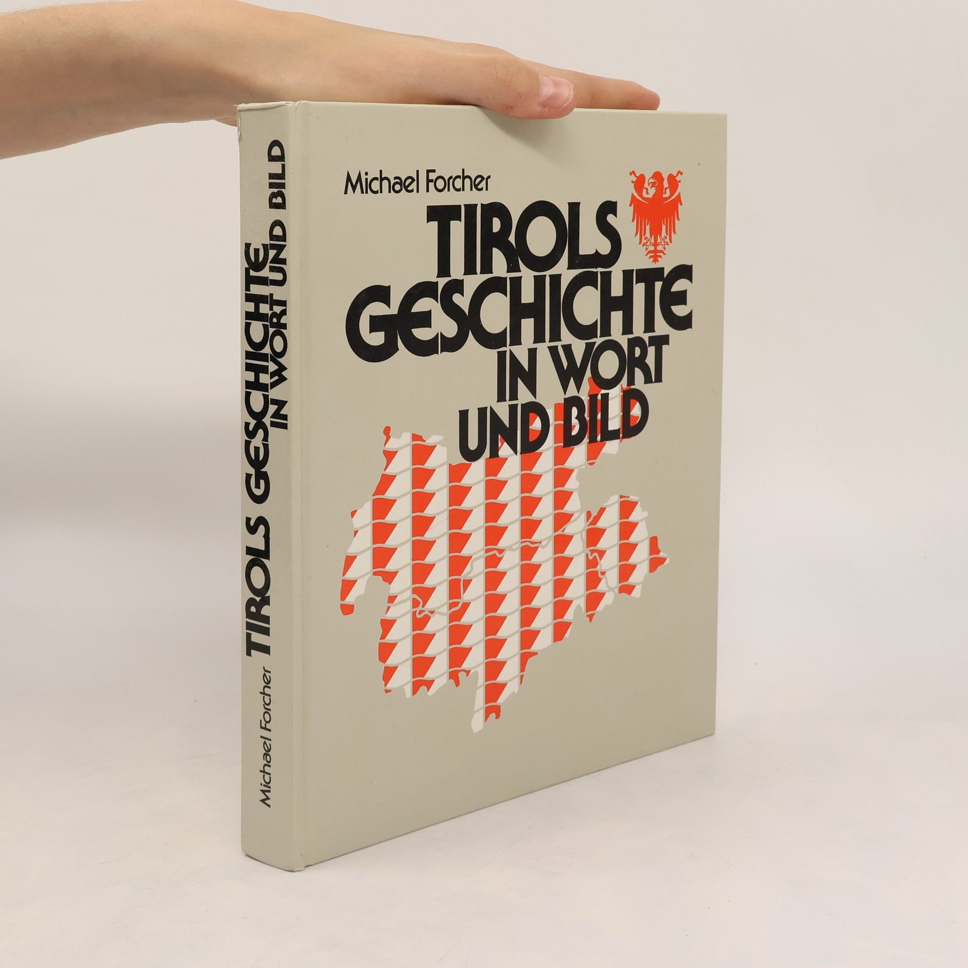 Michael Forcher Tirols Geschichte in Wort und Bild