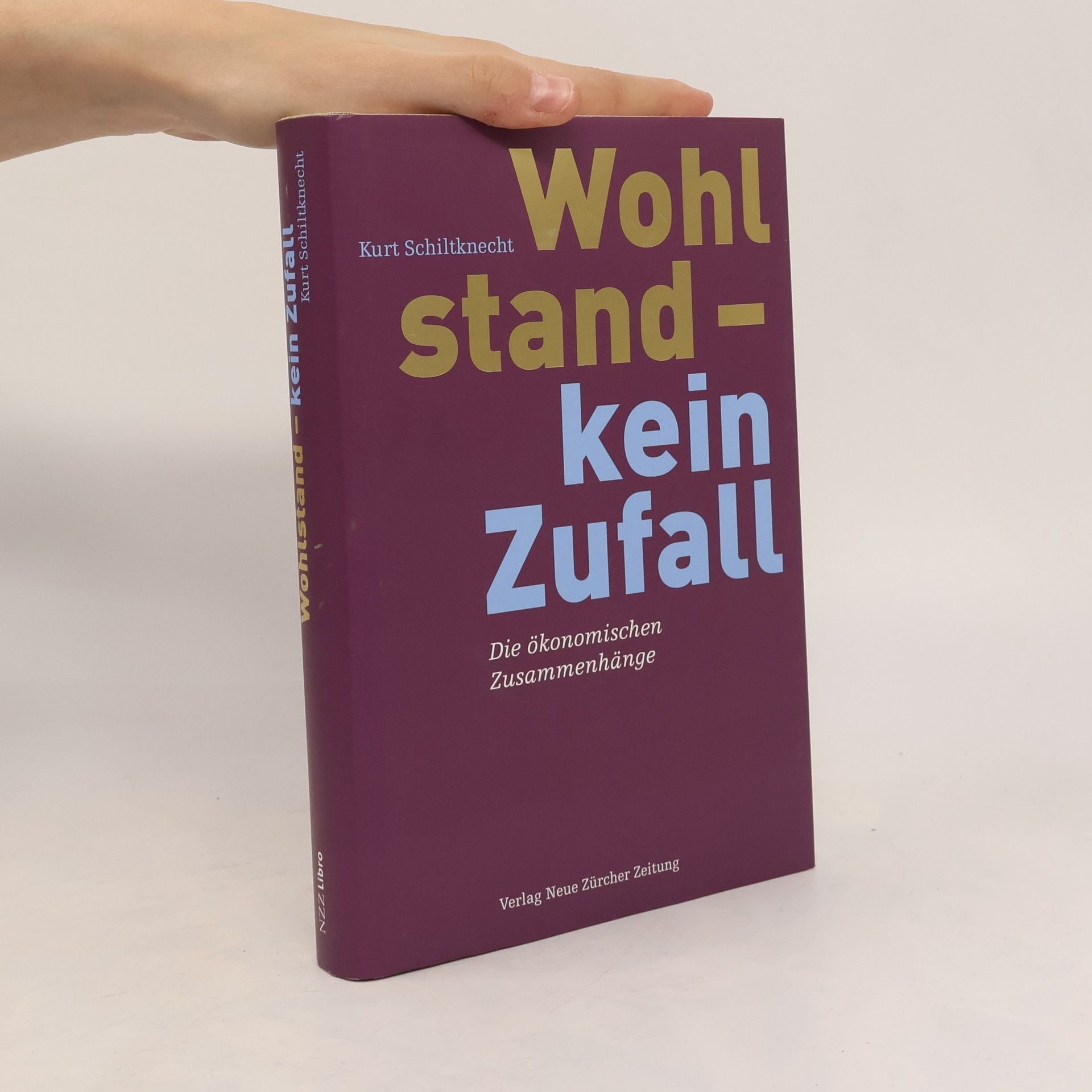 Kurt Schiltknecht Wohlstand - kein Zufall