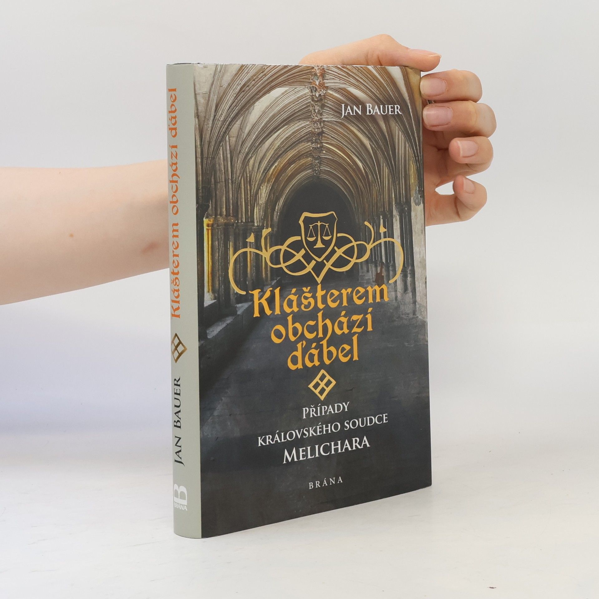 Jan Bauer Klášterem obchází ďábel : případy královského soudce Melichara