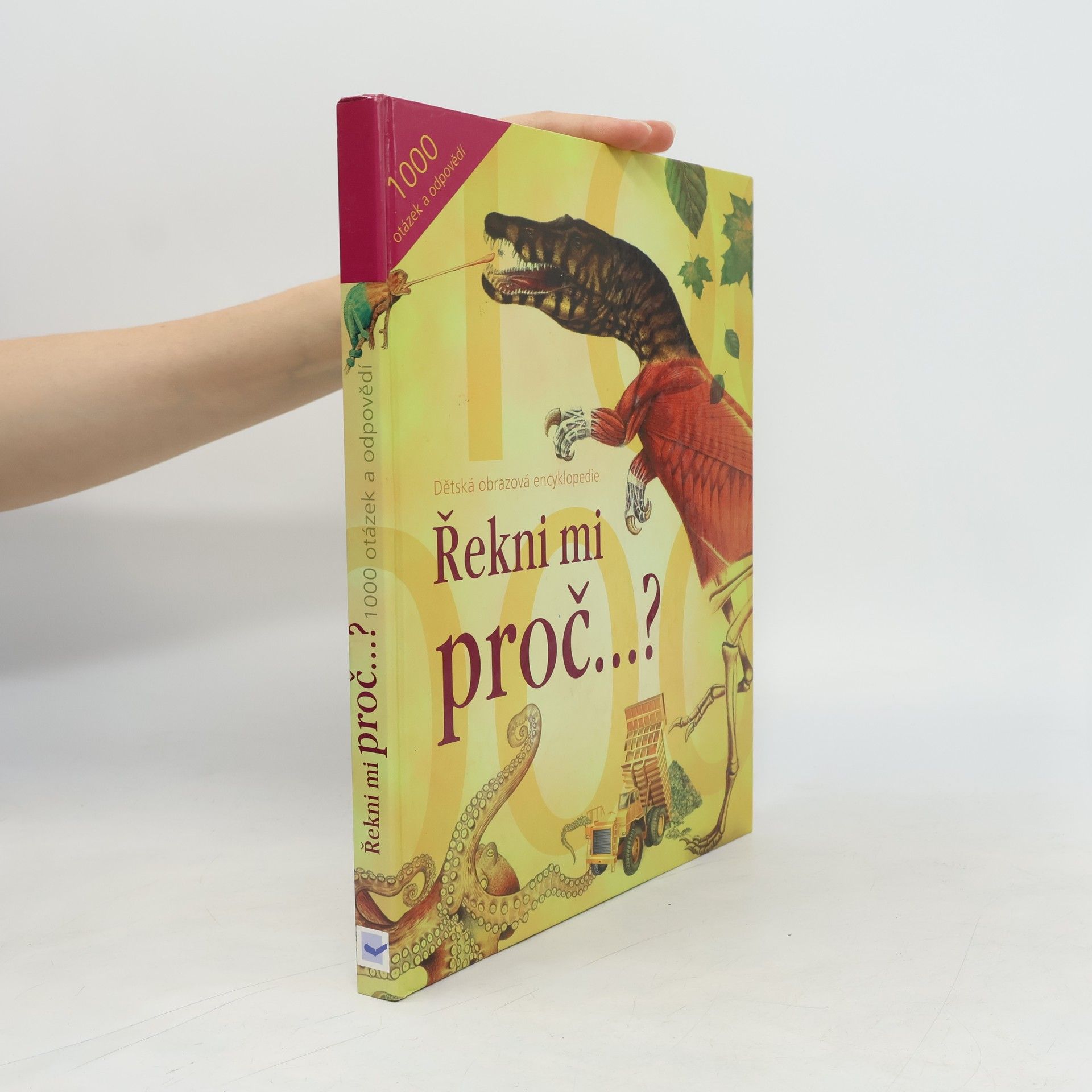 Various authors Dětská obrázková encyklopedie. Řekni mi proč...?