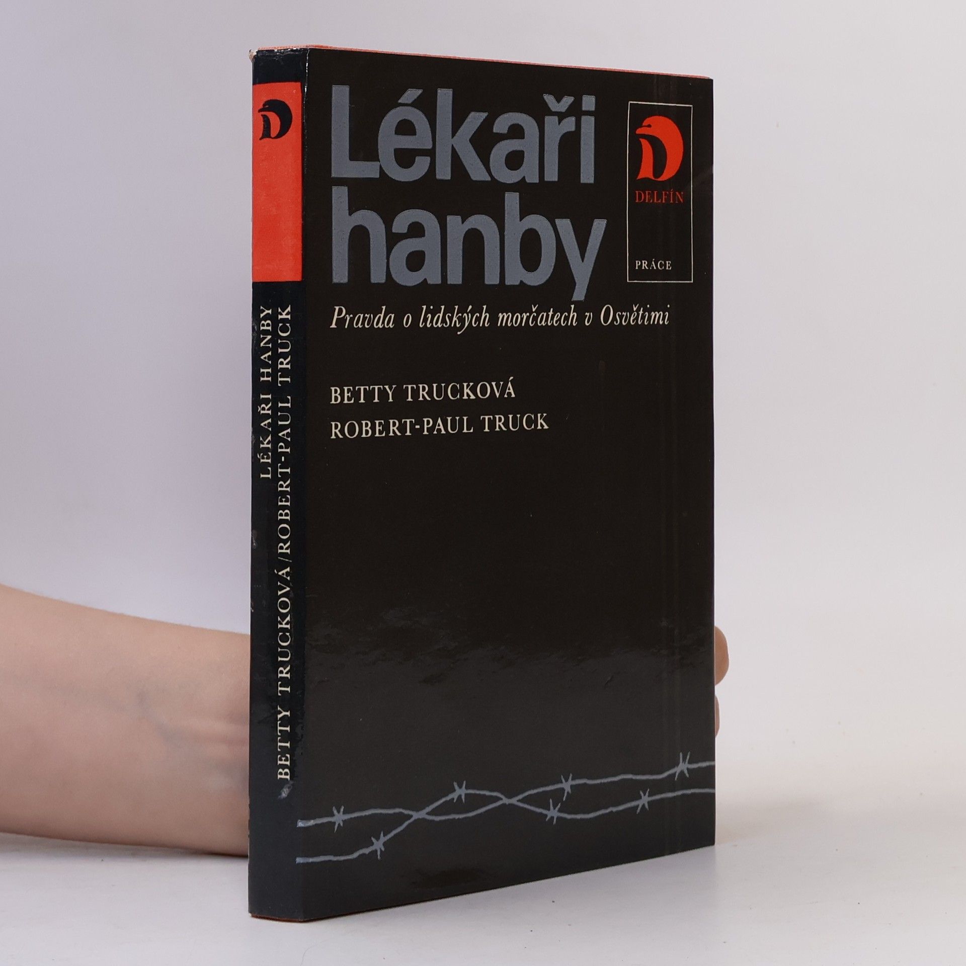 Robert-Paul Truck Lékaři hanby. Pravda o lidských morčatech v Osvětimi