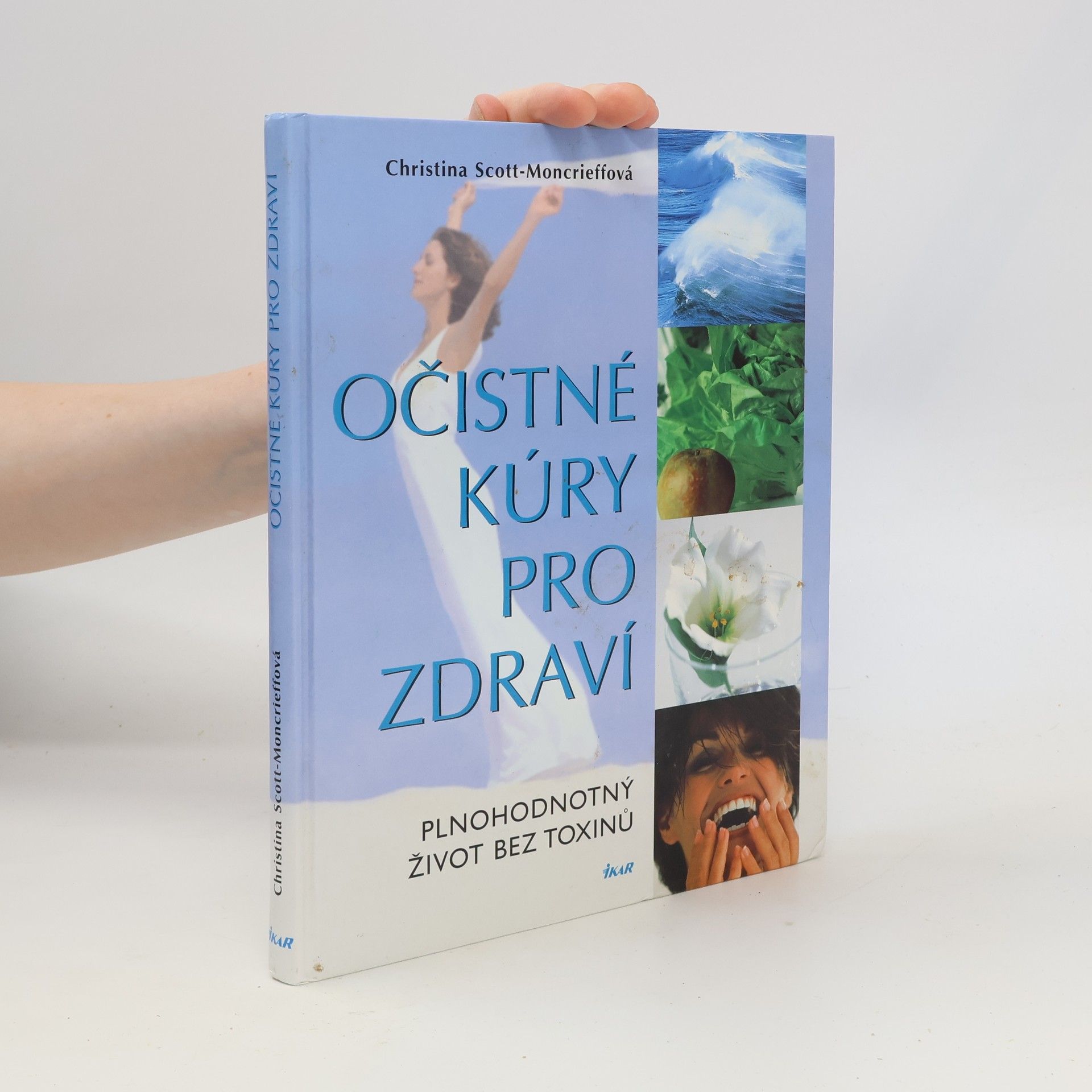 Christina Scott Moncrieff Očistné kúry pro zdraví : plnohodnotný život bez toxinů