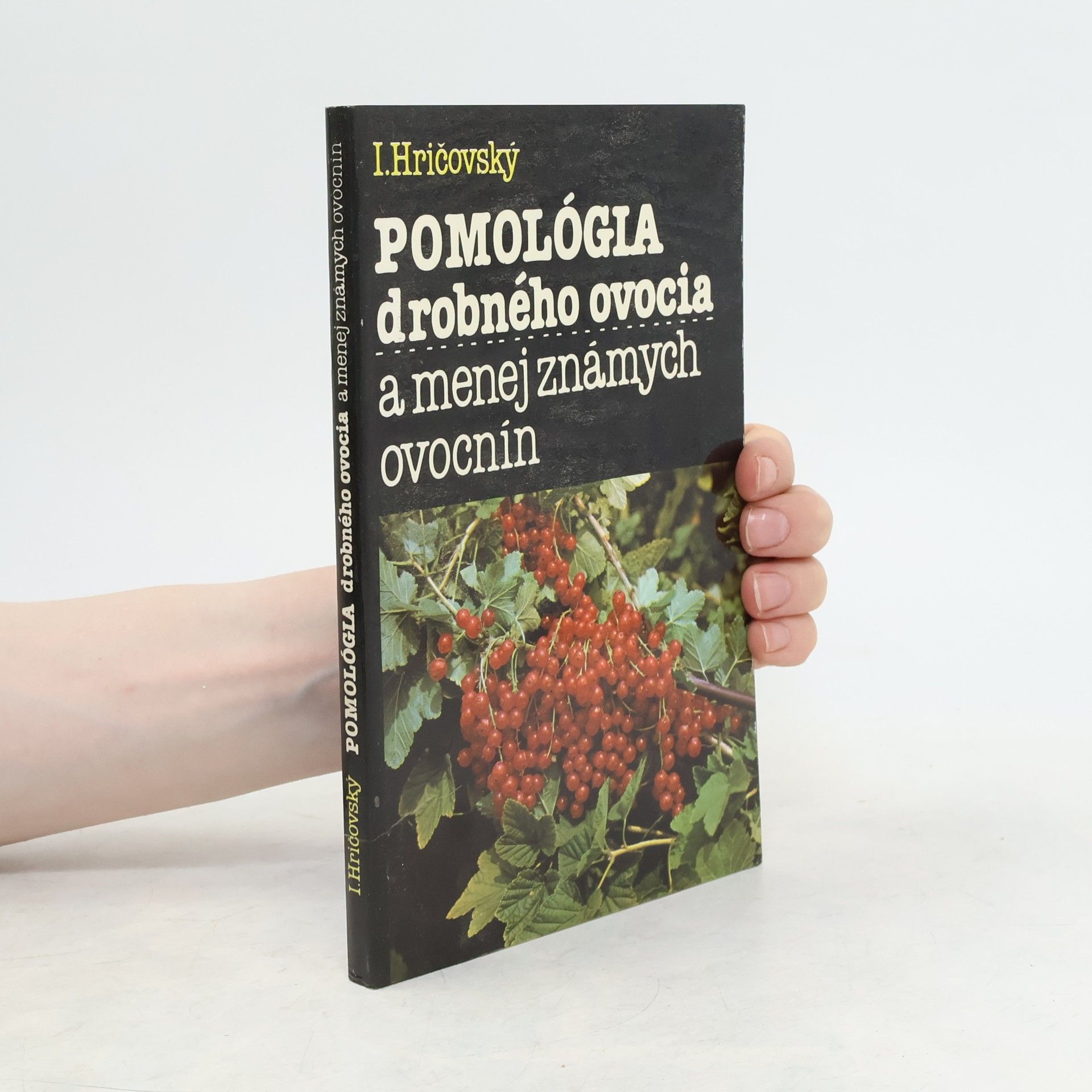 Ivan Hričovský Pomológia drobného ovocia a menej známych ovocnín