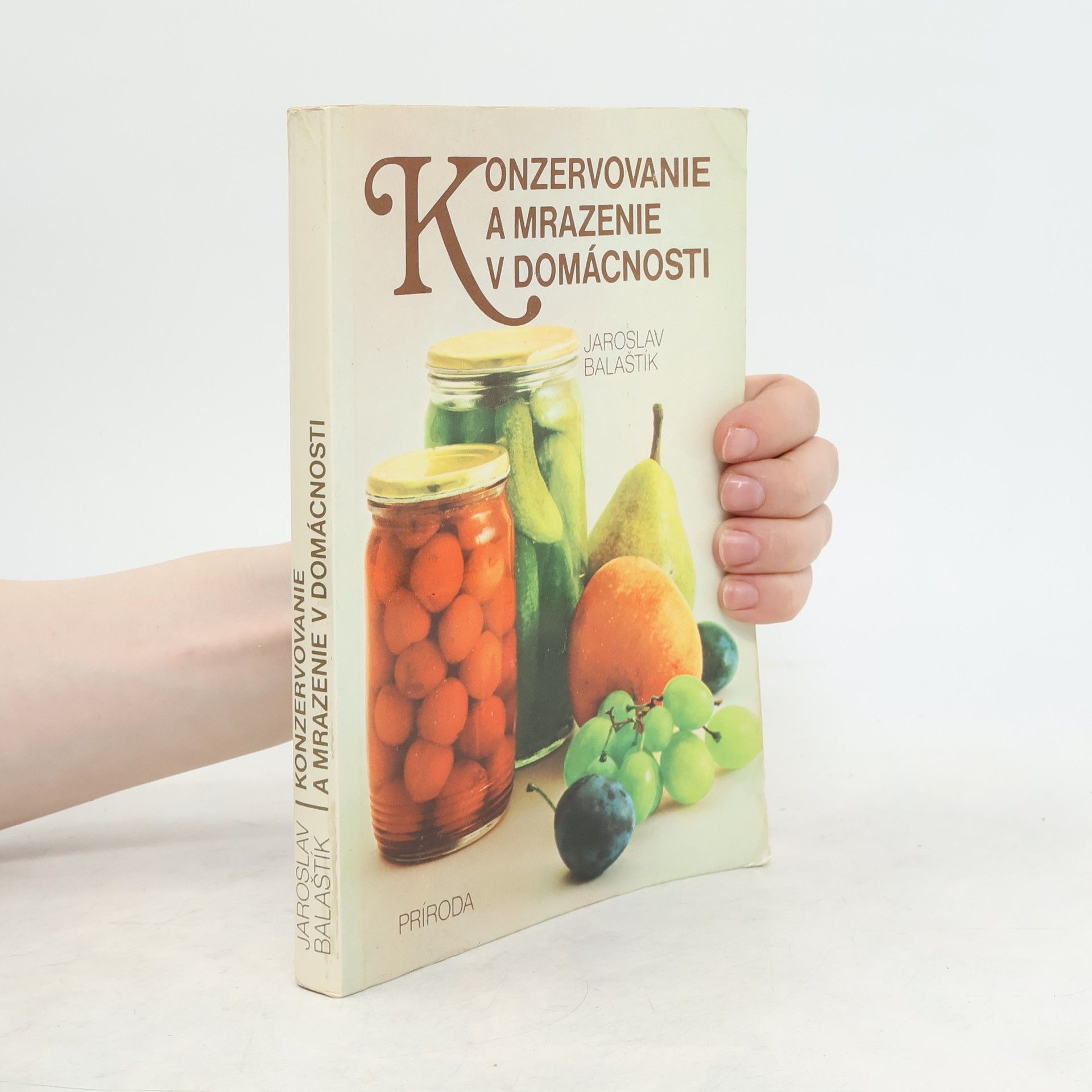 Jaroslav Balaštík Konzervovanie a mrazenie v domácnosti