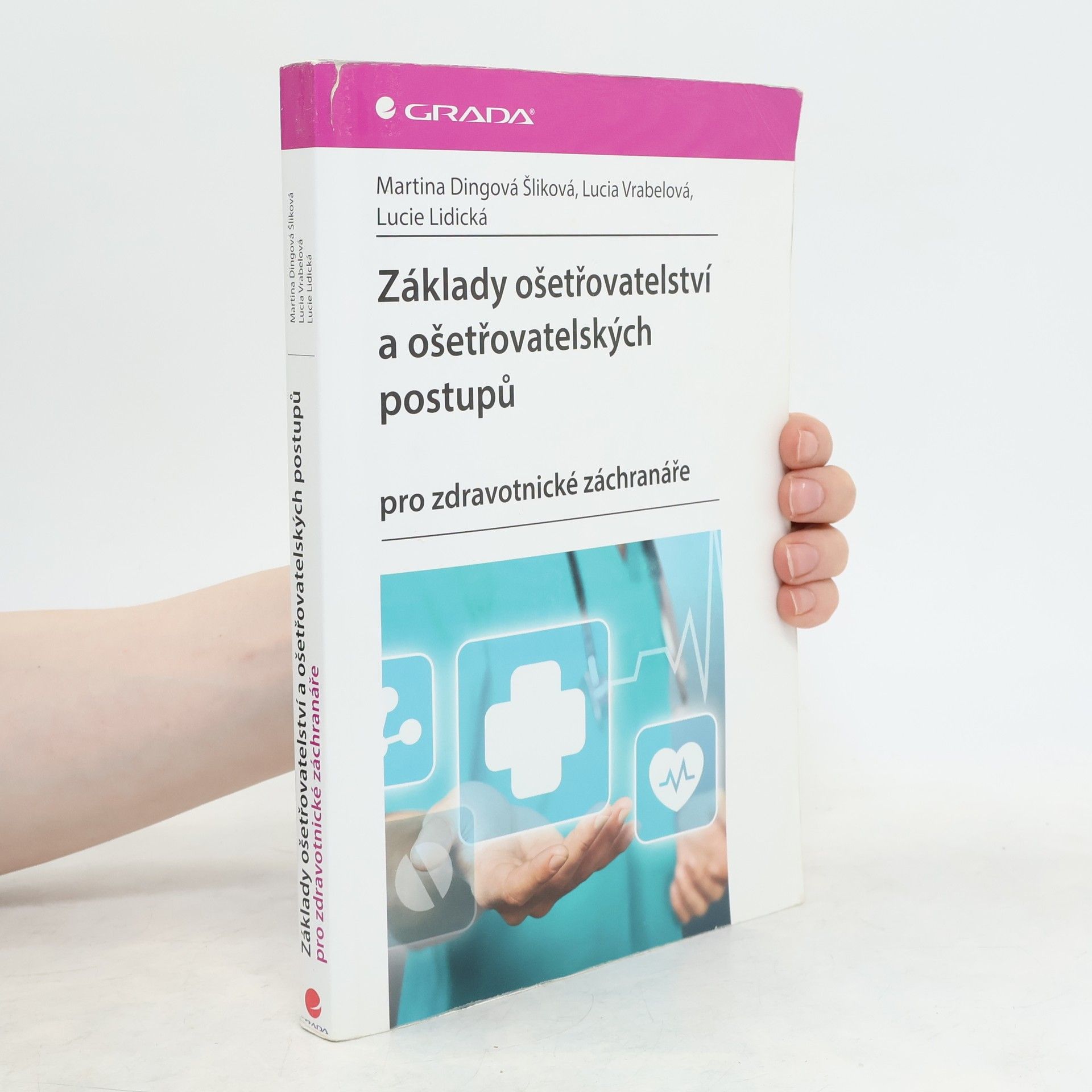Lucie Lidická Základy ošetřovatelství a ošetřovatelských postupů pro zdravotnické záchranáře