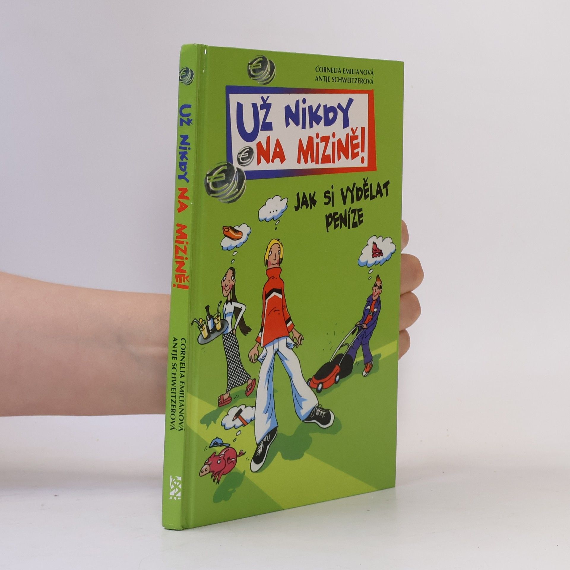 Už nikdy na mizině! : jak si vydělat peníze