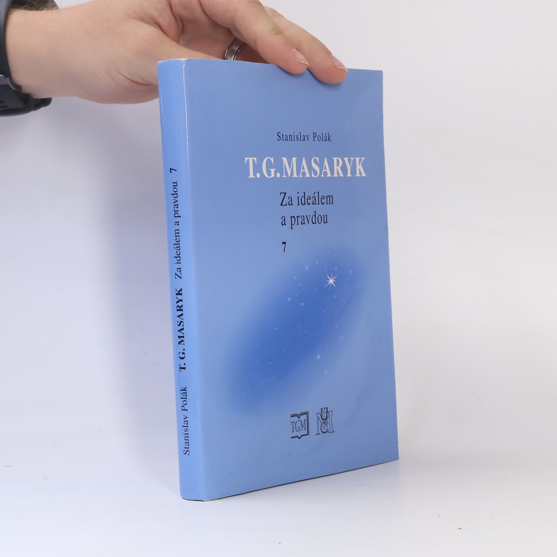 Stanislav Polák T.G.Masaryk. Za ideálem a pravdou. 7