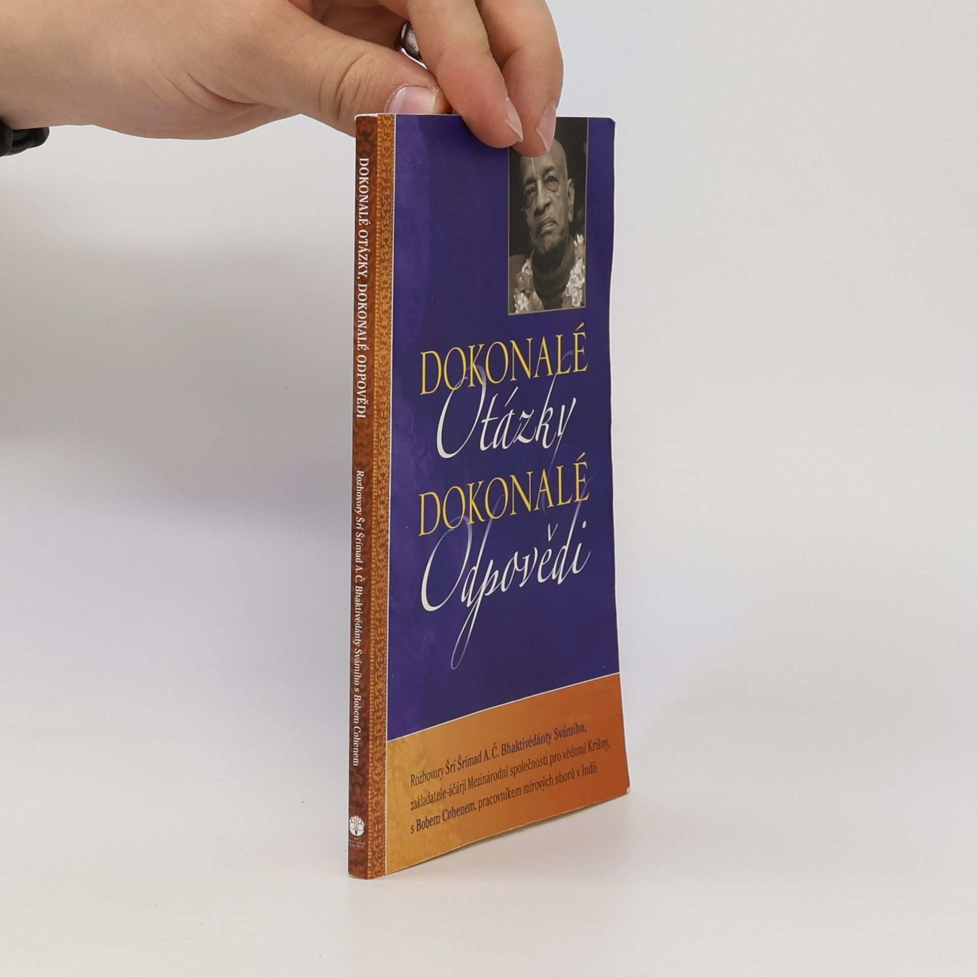 A. C. Bhaktivedanta Swami Prabhupada Dokonalé otázky, dokonalé odpovědi