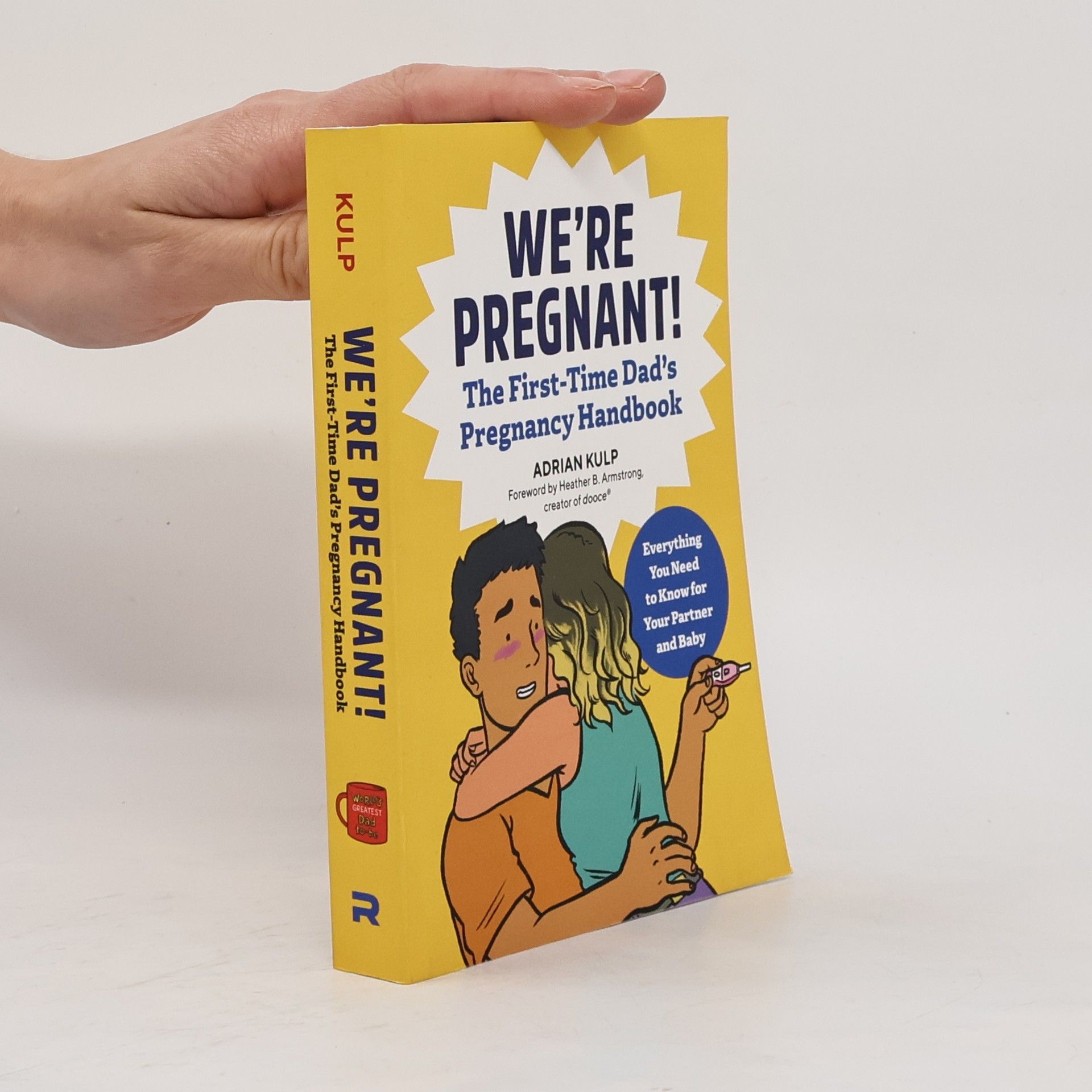Adrian Kulp We're Pregnant! the First Time Dad's Pregnancy Handbook