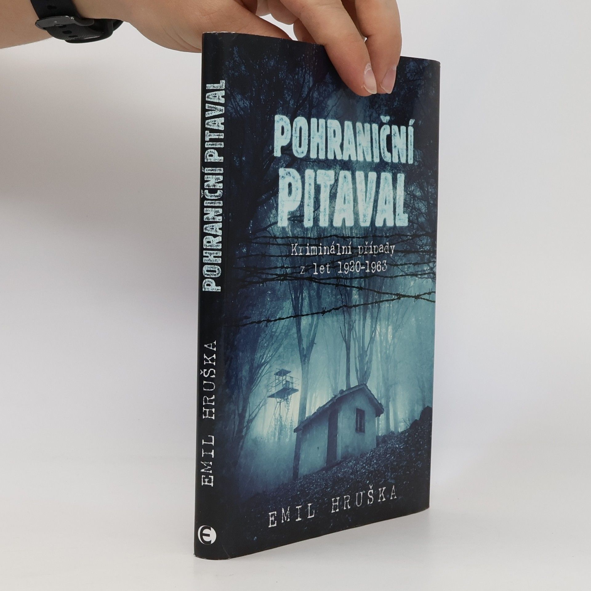 Emil Hruška Pohraniční pitaval - Kriminální případy z let 1920-1963