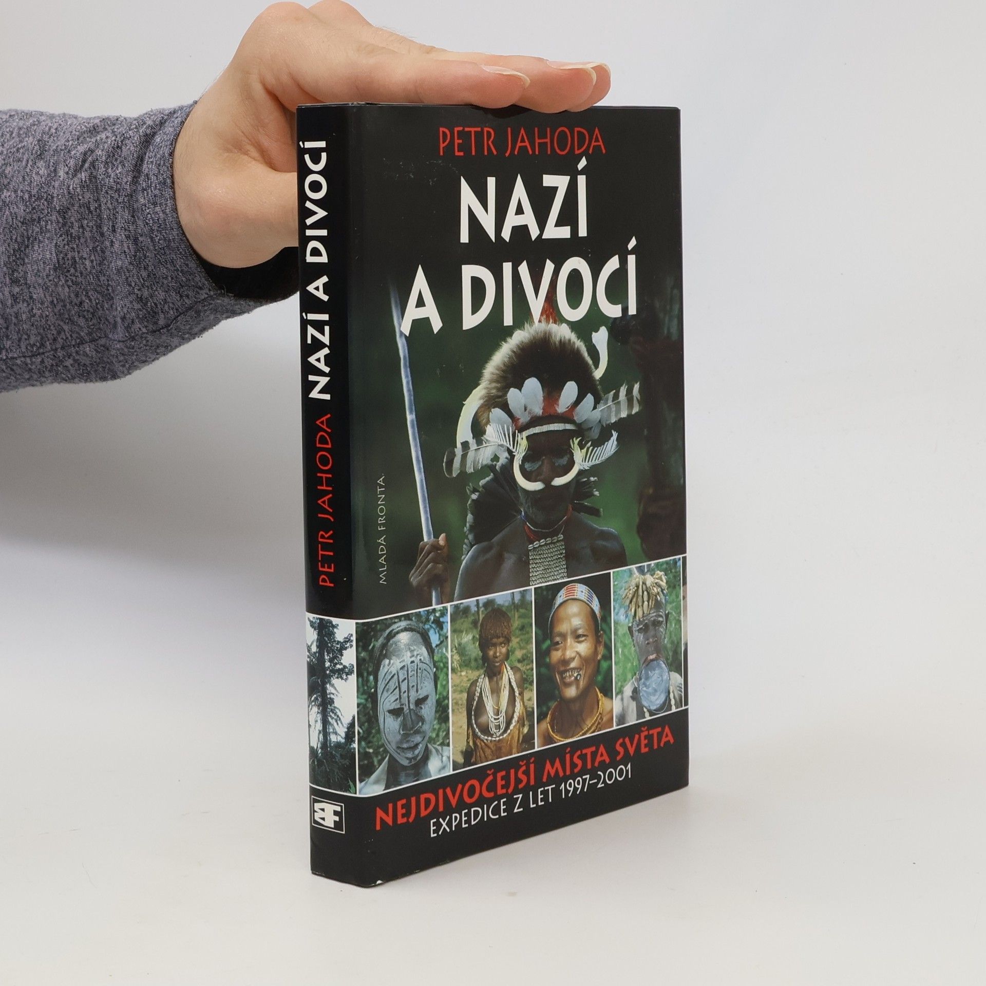Petr Jahoda Nazí a divocí : nejdivočejší místa světa: Expedice z let 1997-2001