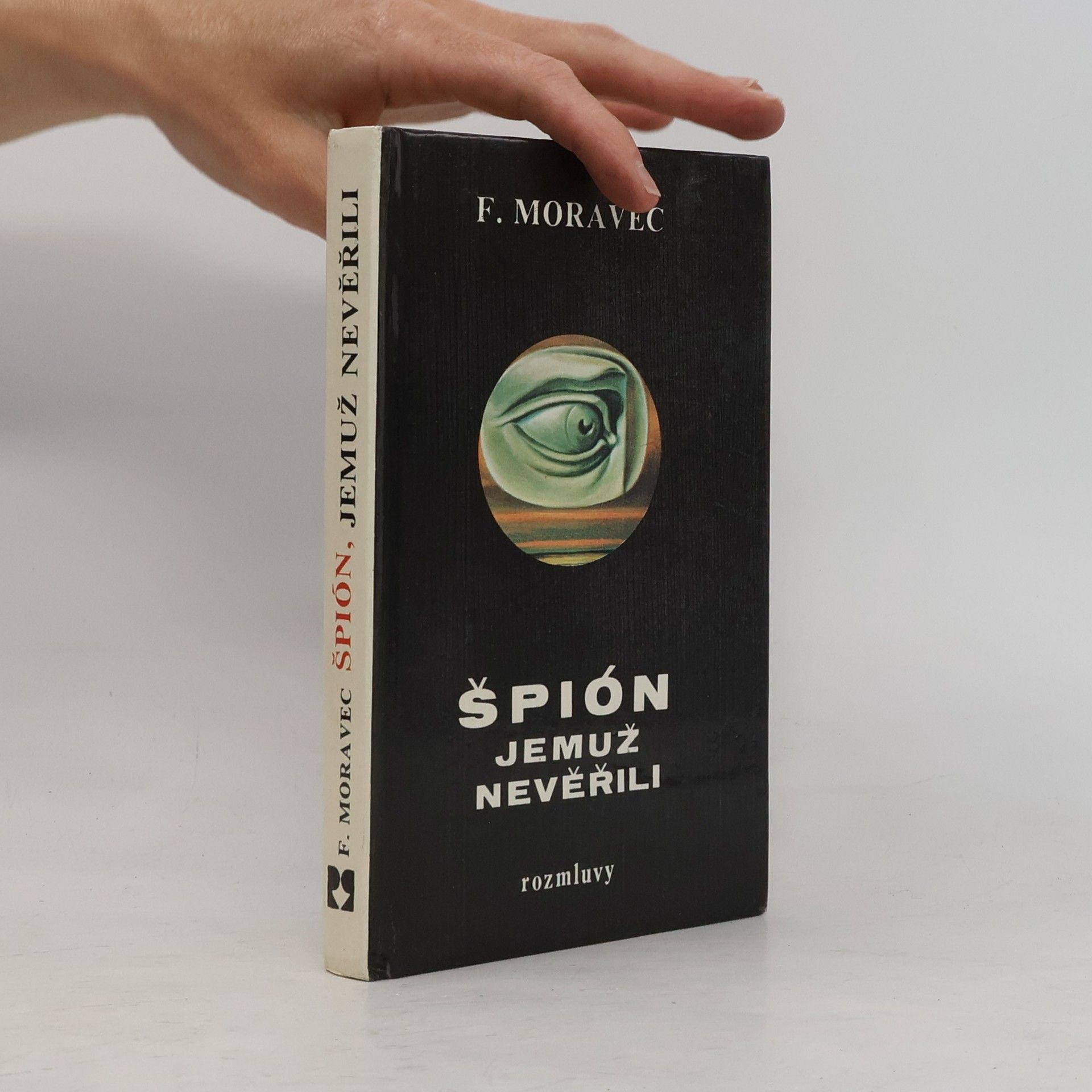 František Moravec Špión, jemuž nevěřili