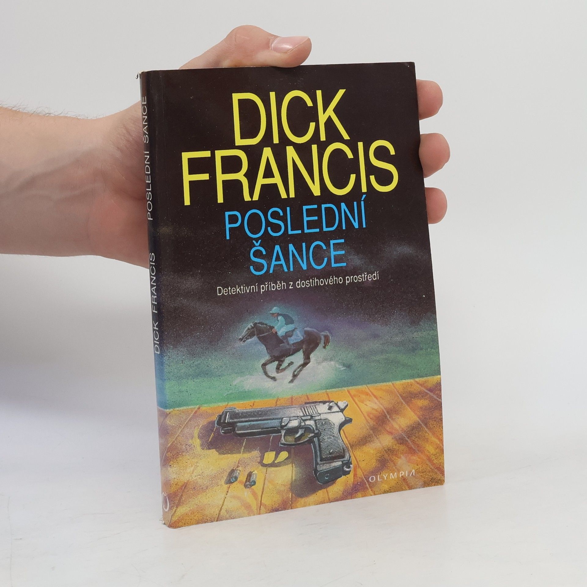 Dick Francis Poslední šance: Detektivní příběh z dostihového prostředí