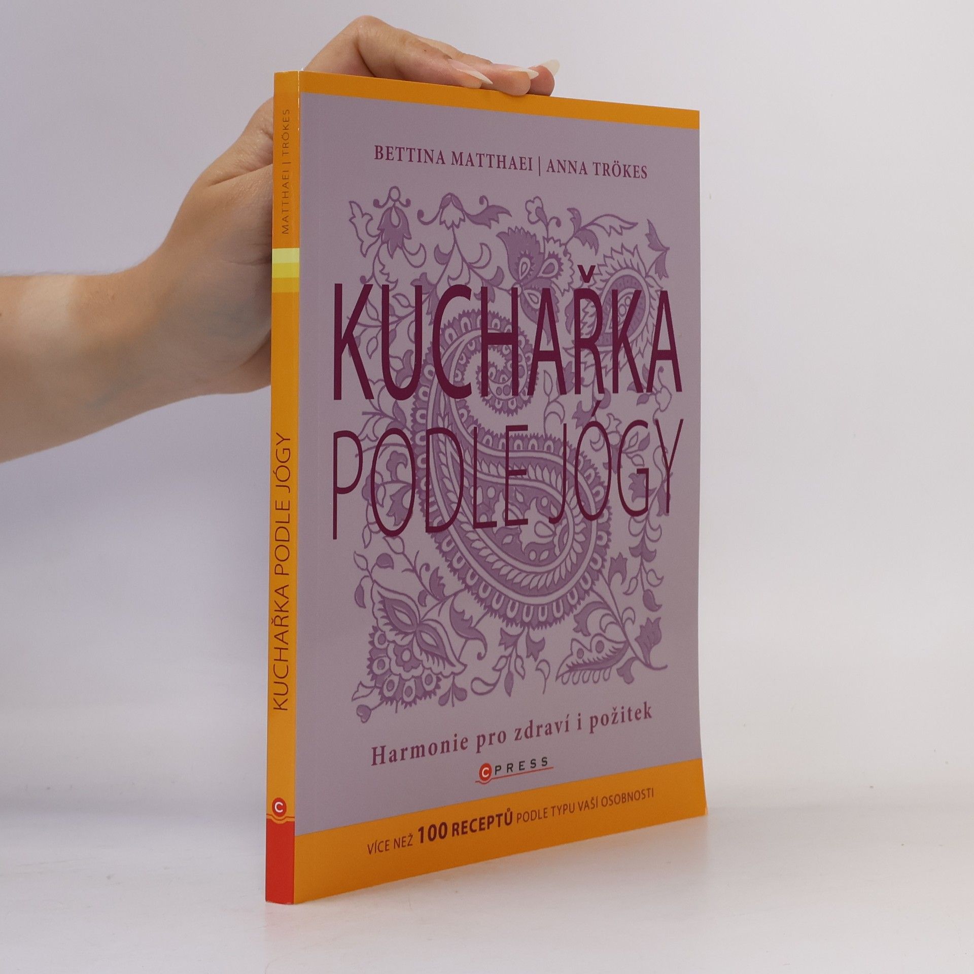 Bettina Matthaei Kuchařka podle jógy: Harmonie pro zdraví i požitek