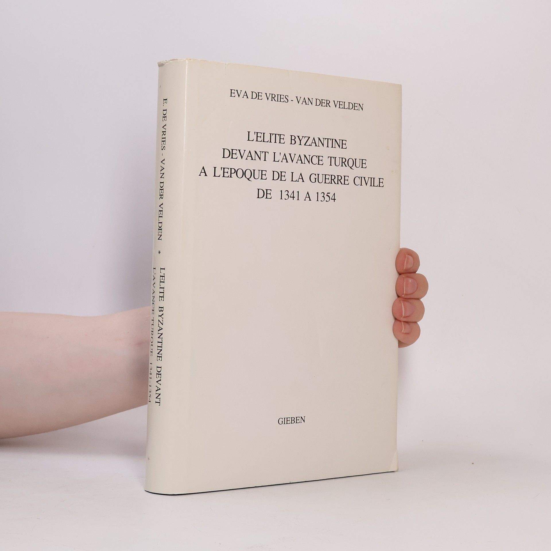 Eva De Vries-Van der Velden L'élite byzantine devant l'avance turque à l'époque de la guerre civile de 1341 à 1354