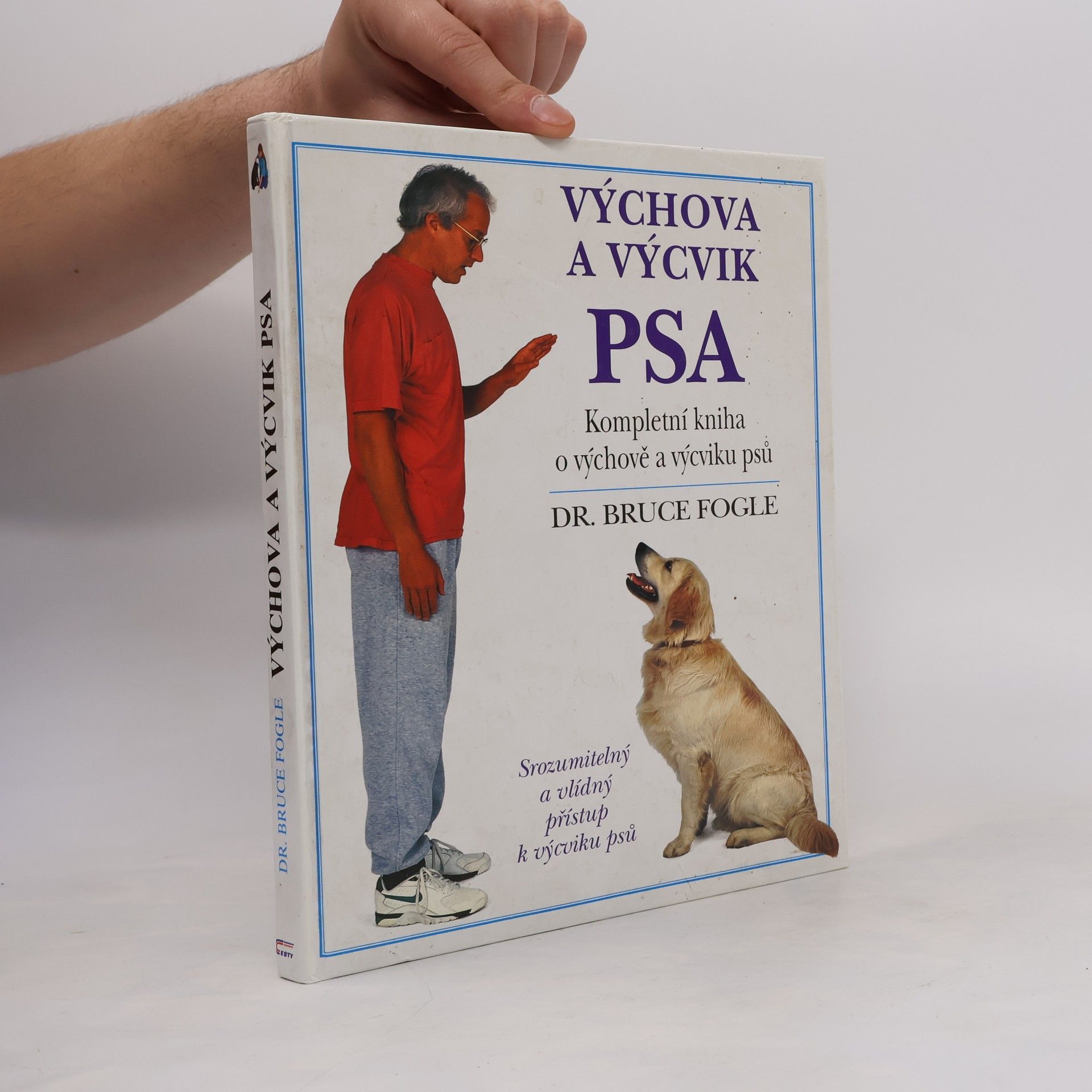Výchova a výcvik psa. Kompletní kniha o výchově a výcviku psů všech věkových kategorií
