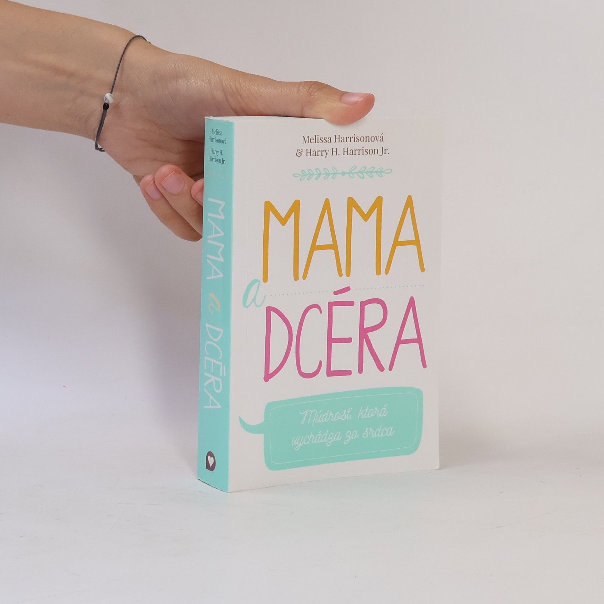 Harry H. Harrisson Mama a dcéra: Múdrosť, ktorá vychádza zo srdca