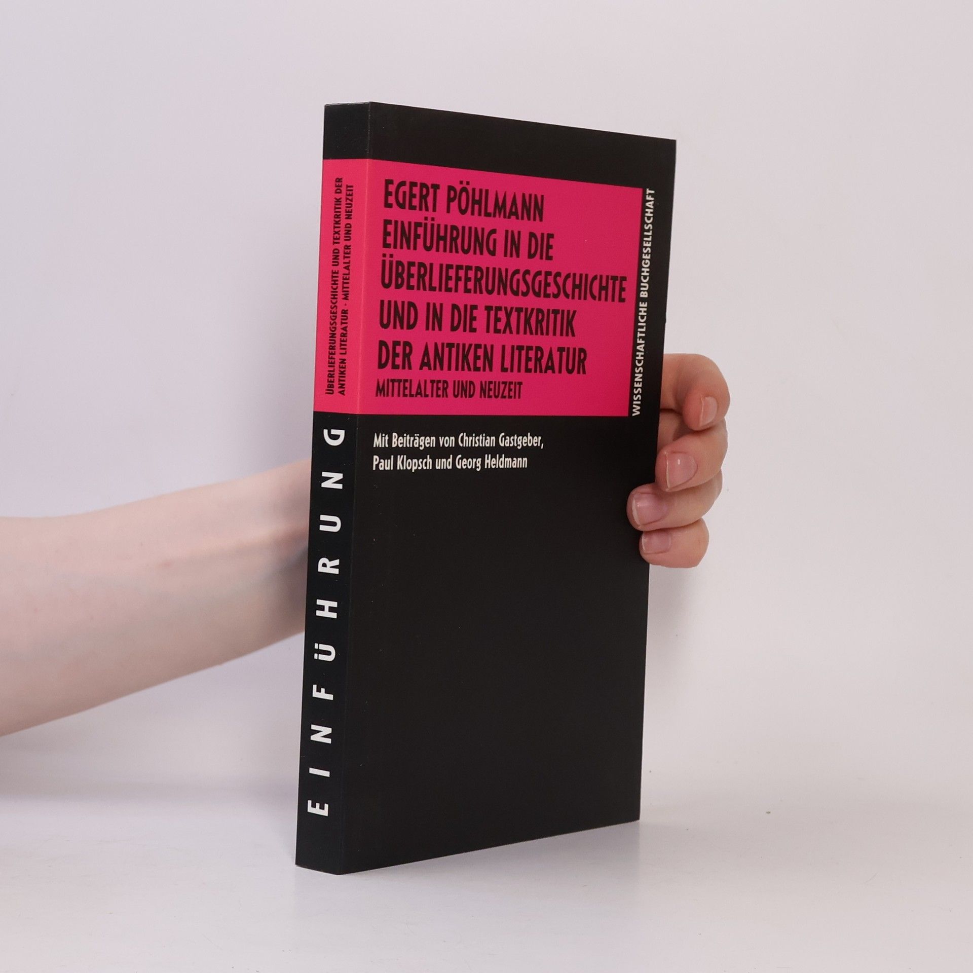 Egert Pöhlmann Einführung in die Überlieferungsgeschichte und in die Textkritik der antiken Literatur