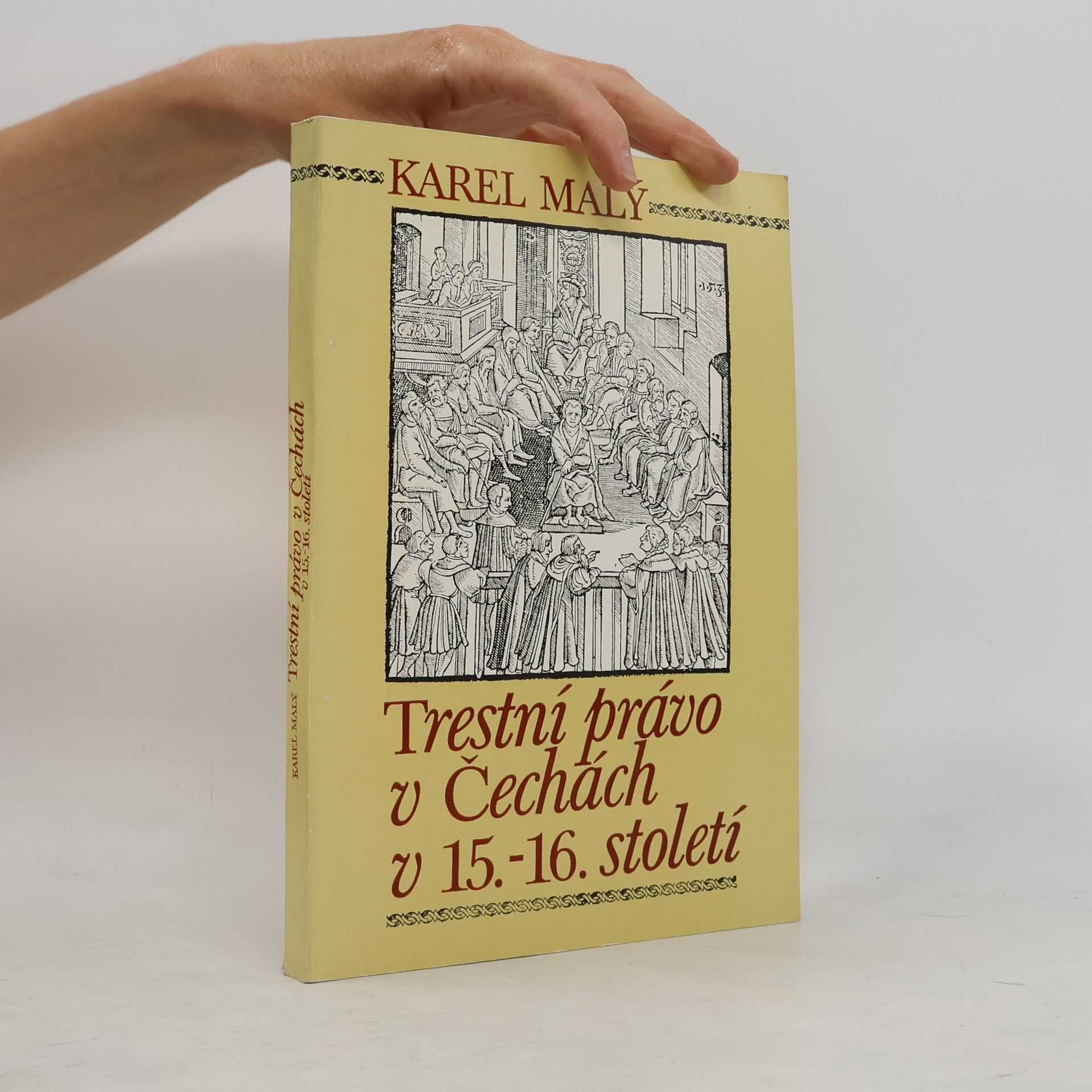 Karel Malý Trestní právo v Čechách v 15. - 16. století