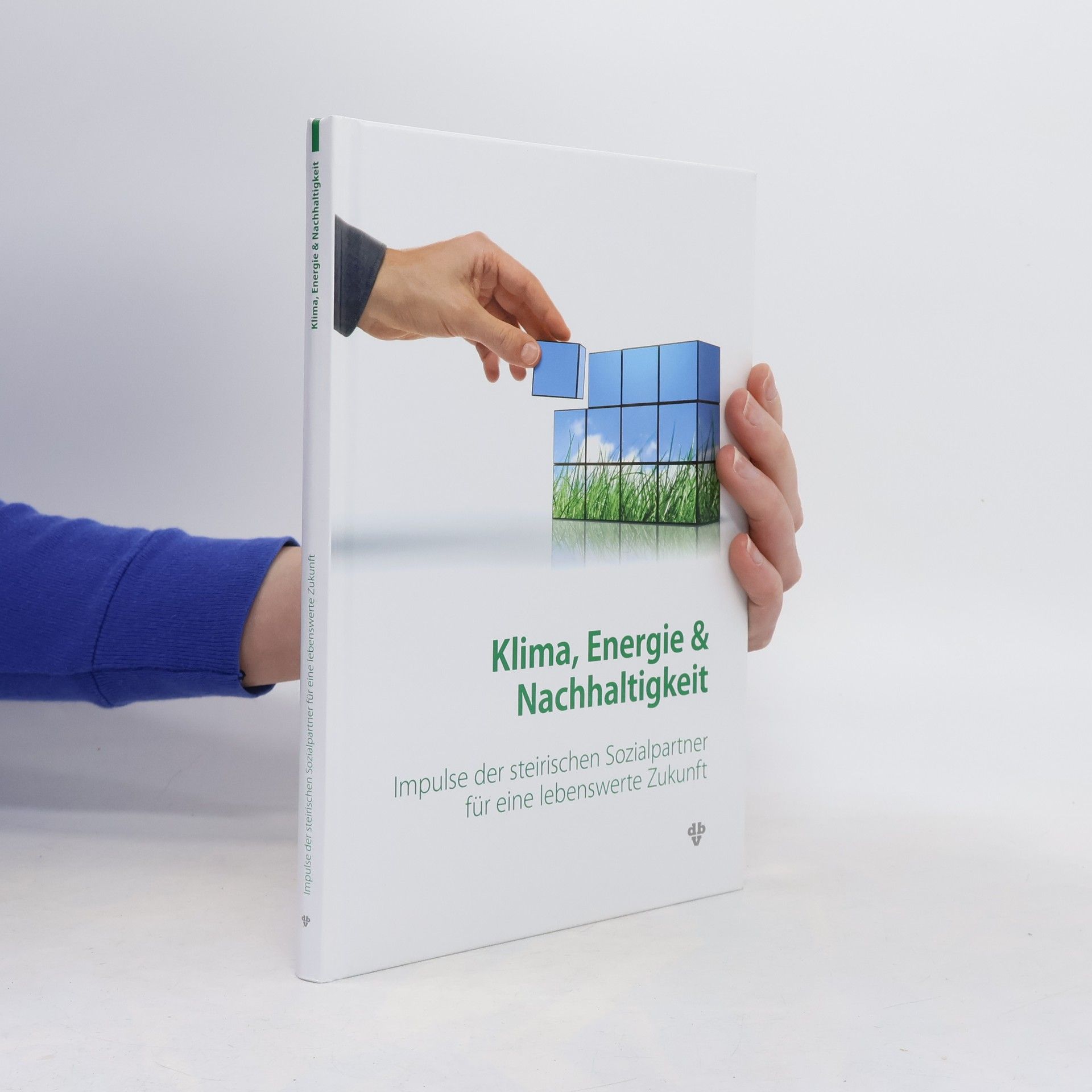 Wirtschaftskammer Steiermark Klima, Energie und Nachhaltigkeit. Impulse der steirischen Sozialpartner für eine lebenswerte Zukunft