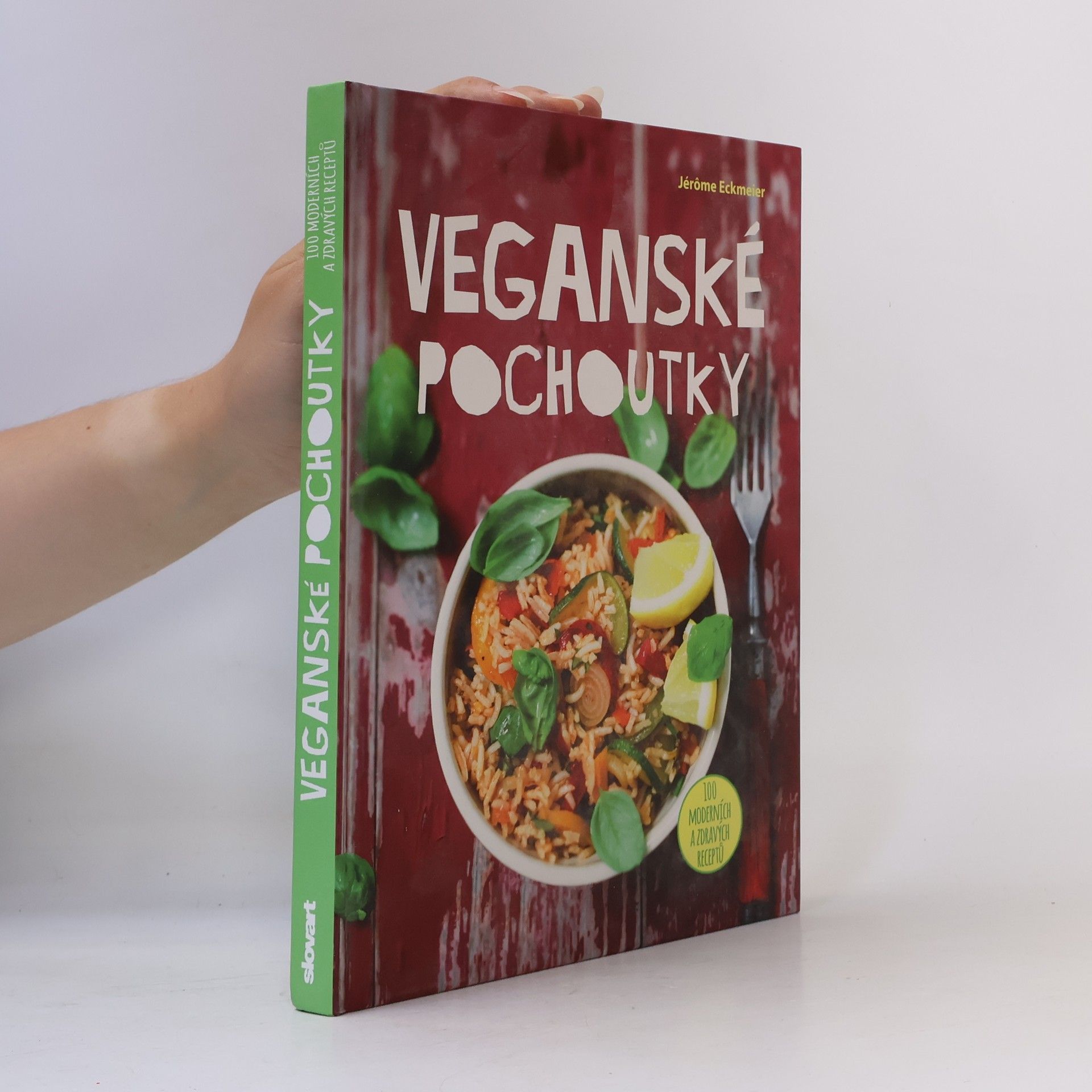 Jérôme Eckmeier Veganské pochoutky : 100 moderních a zdravých receptů