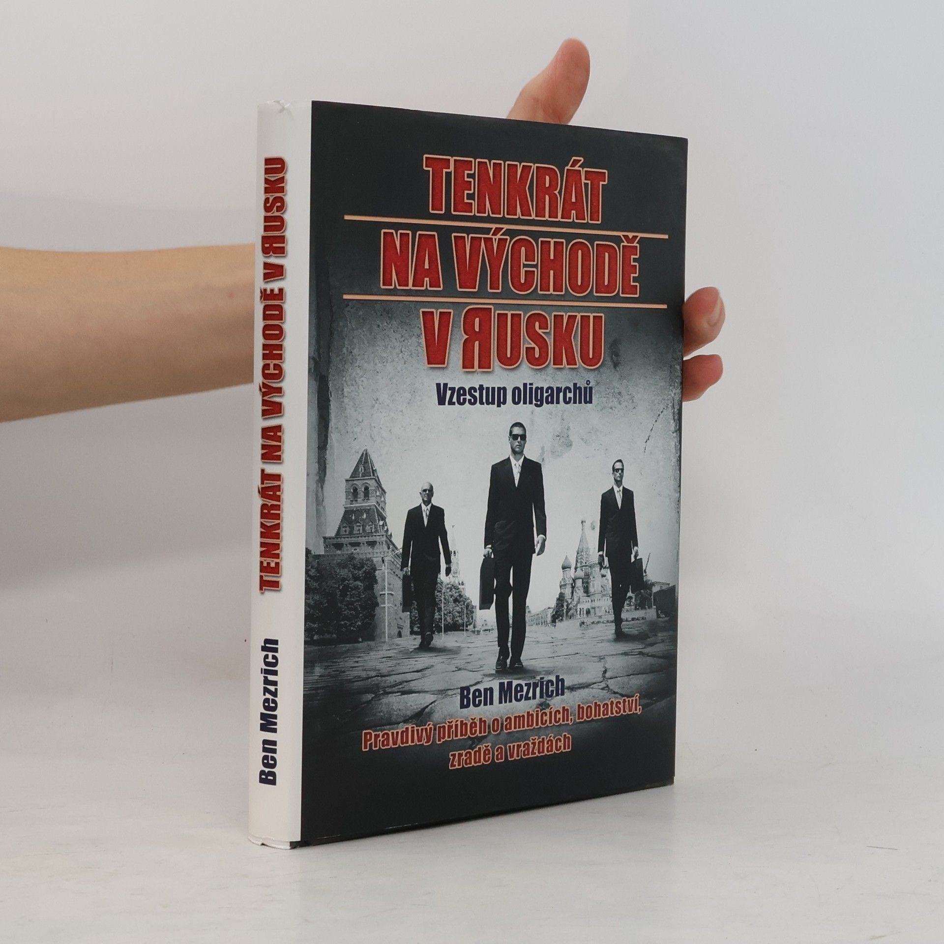 Ben Mezrich Tenkrát na východě v Rusku : vzestup oligarchů