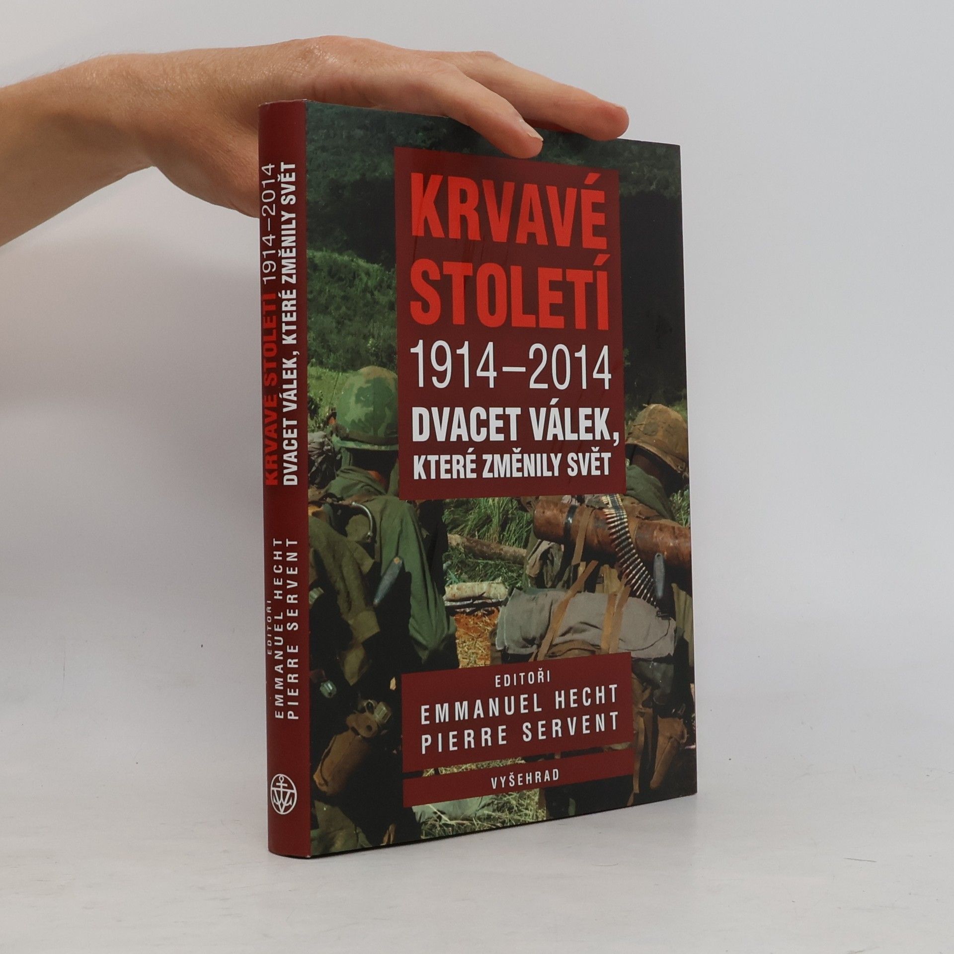 Emmanuel Hecht Krvavé století 1914-2014: Dvacet válek, které změnily svět
