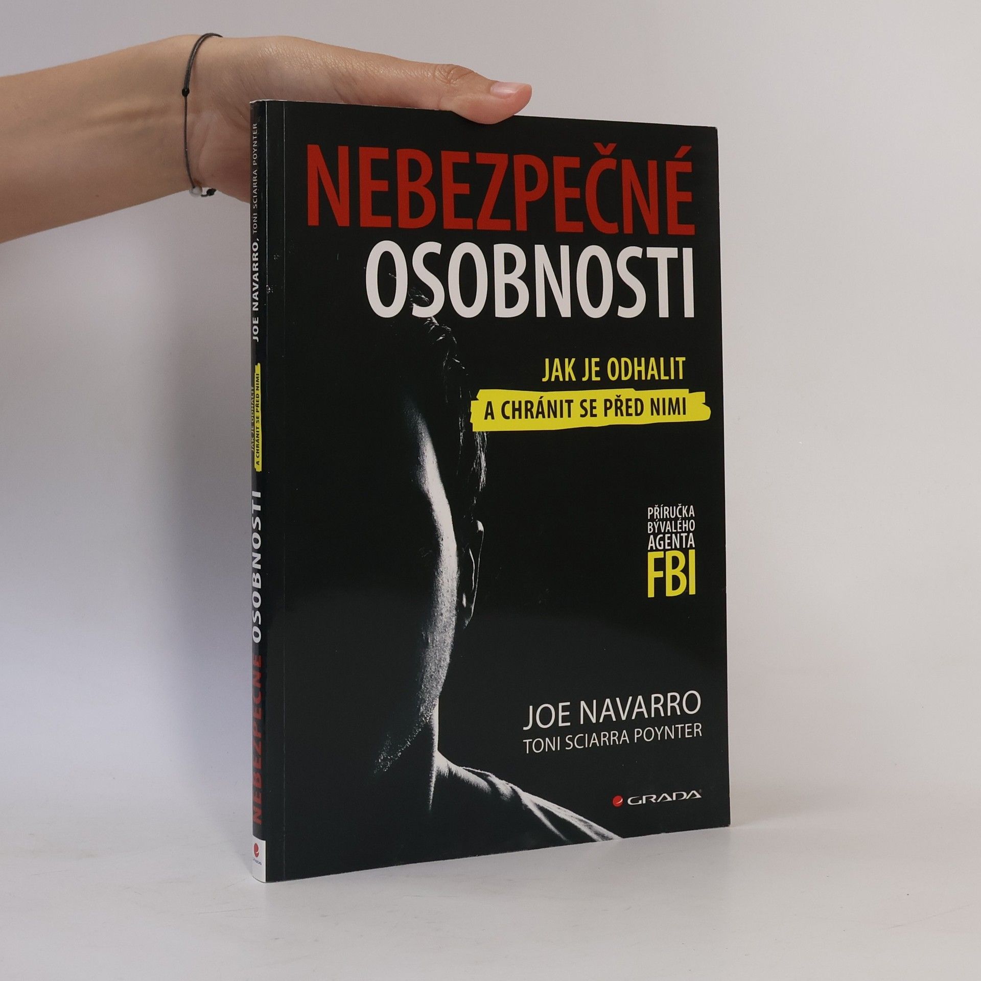 Joe Navarro Nebezpečné osobnosti: Jak je odhalit a chránit se před nimi: Příručka bývalého agenta FBI