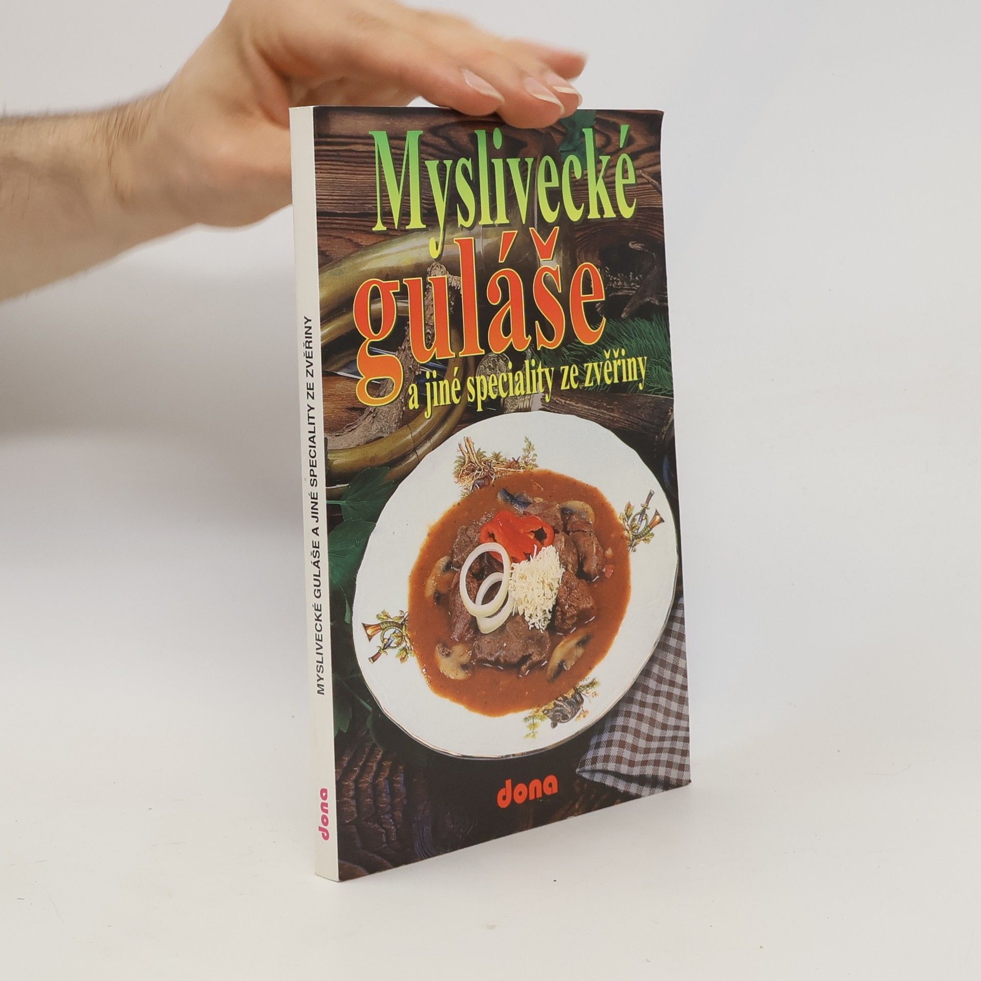 Oldřich Tripes Myslivecké guláše a jiné speciality ze zvěřiny