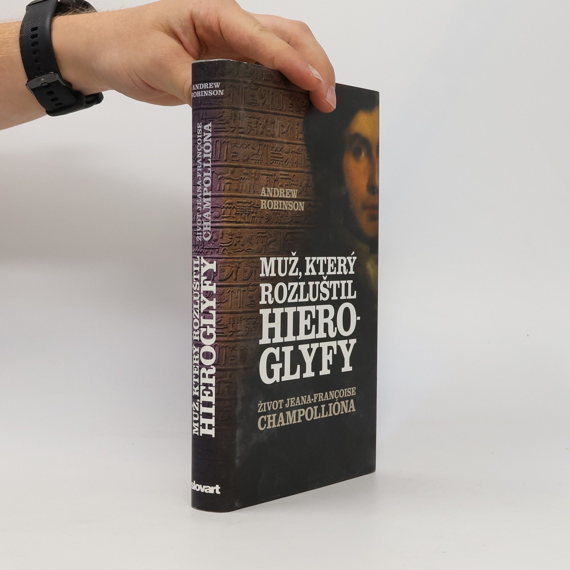 Andrew Robinson Muž, který rozluštil hieroglyfy