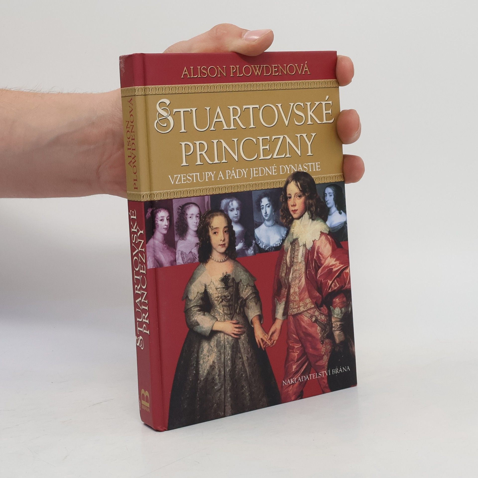Alison Plowden Stuartovské princezny : vzestupy a pády jedné dynastie