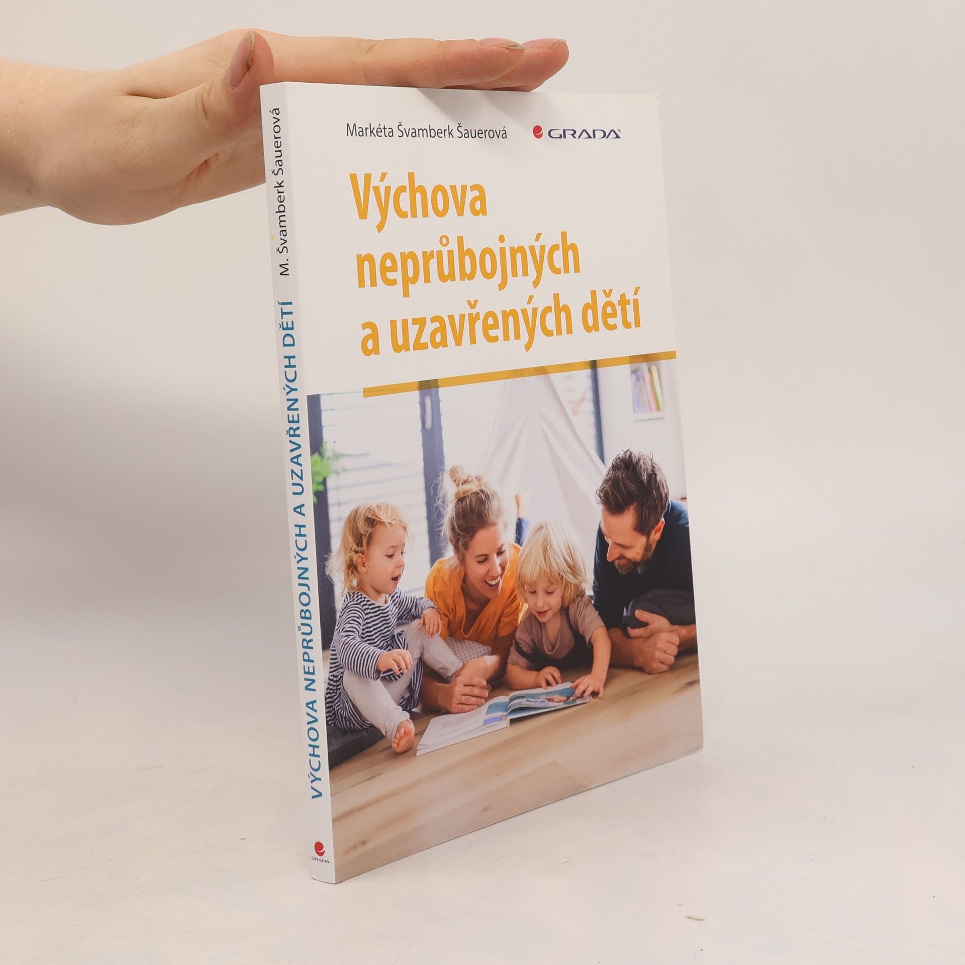 Markéta Švamberk Šauerová Výchova neprůbojných a uzavřených dětí